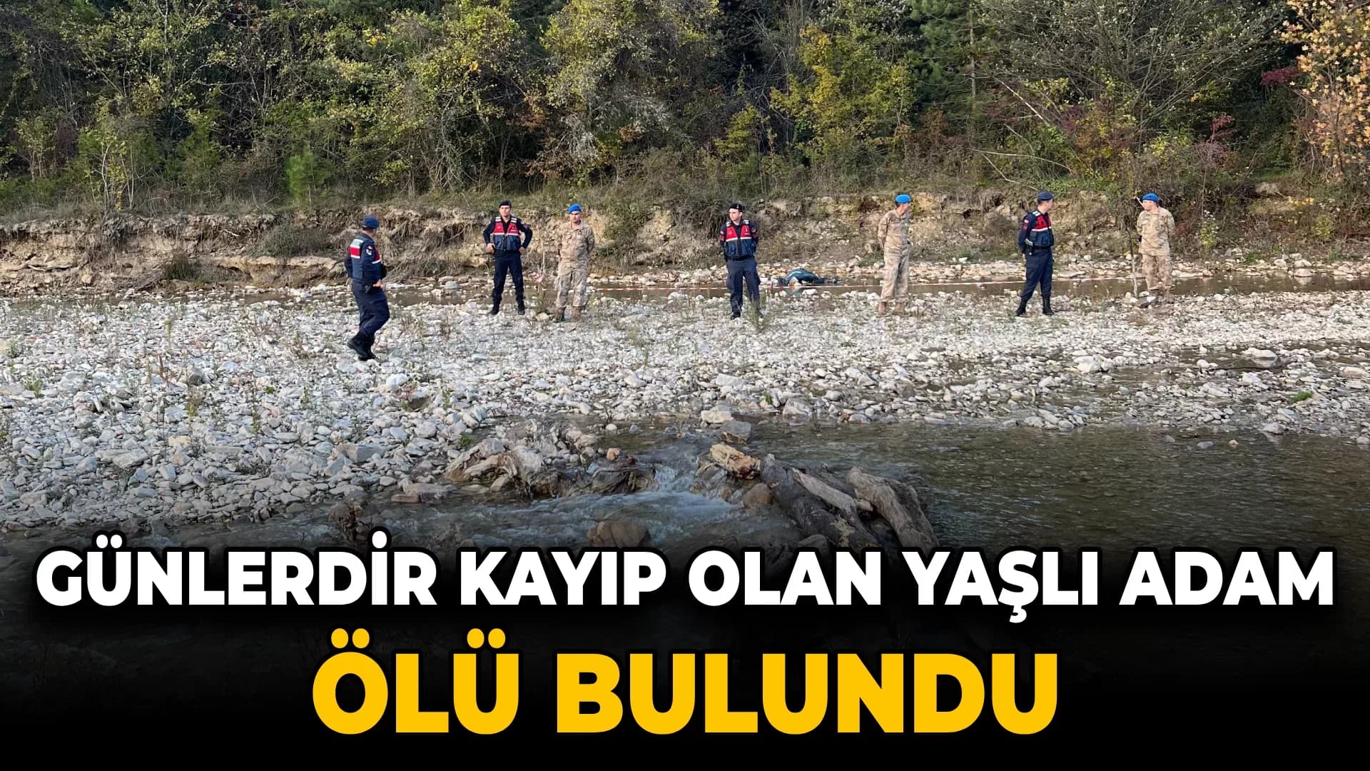 Karabük'te 10 gündür kayıp olan yaşlı adam çay kenarında ölü bulundu