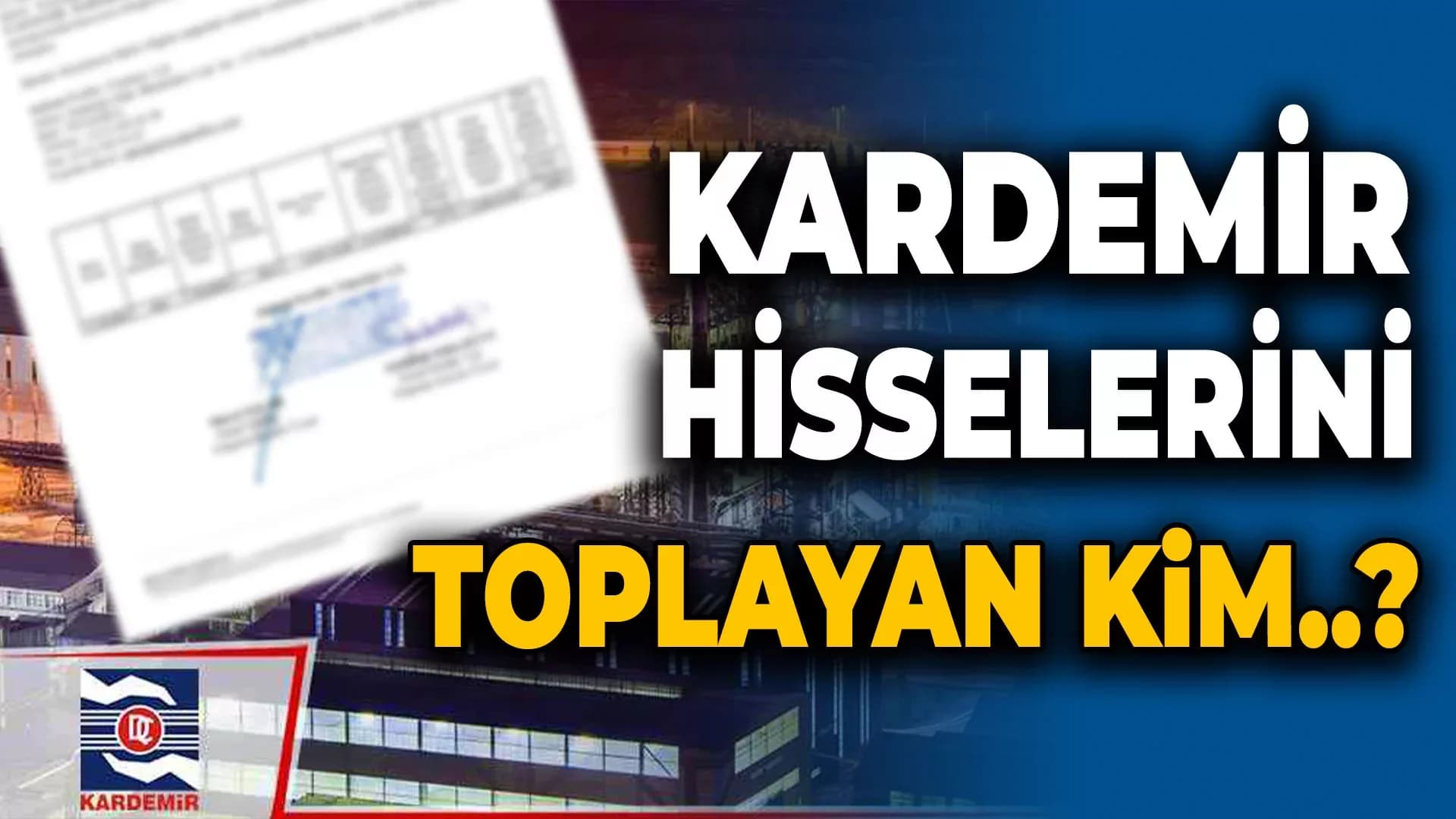 KARDEMİR Hisselerini Toplayan Merak Konusu Oldu