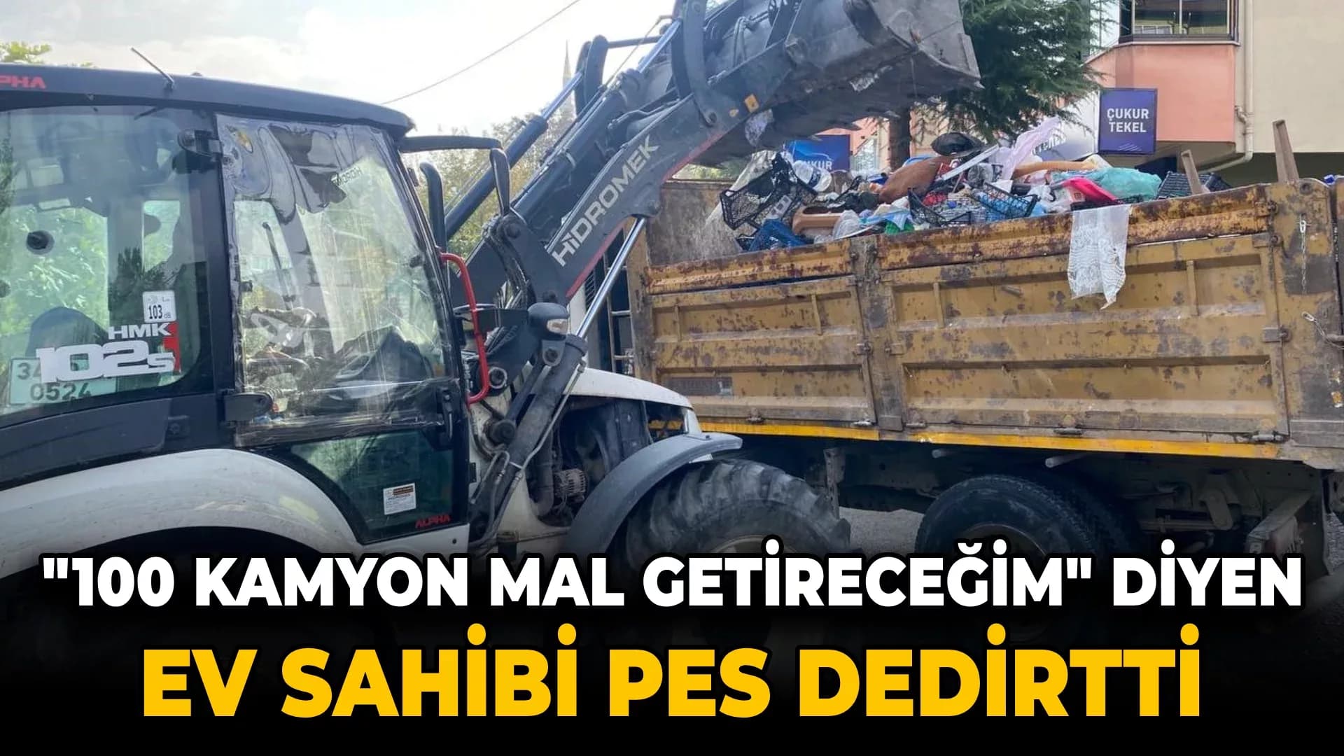 Evi çöpten temizlenen ev sahibinin "100 kamyon mal getireceğim" söylemi pes dedirtti
