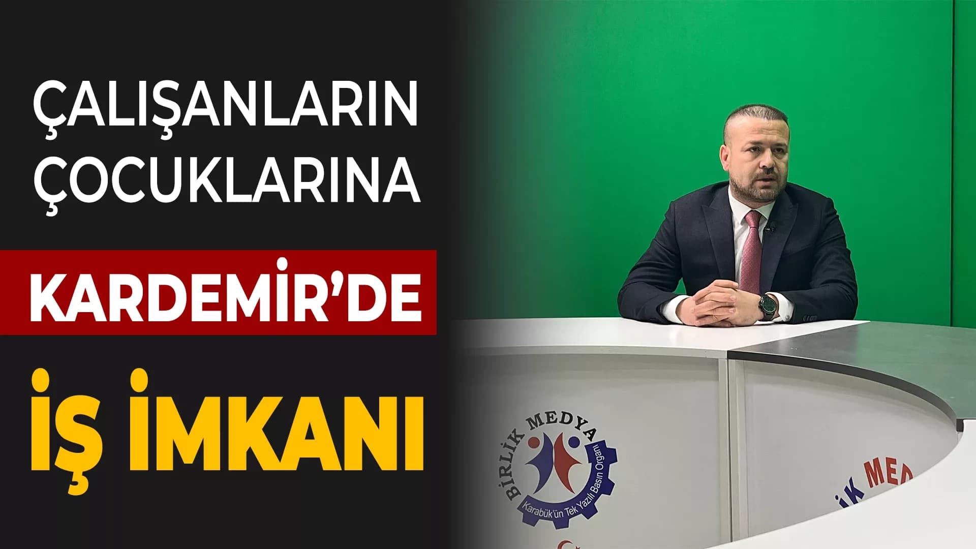 Çalışanların Çocuklarına KARDEMİR'de İş İmkanı