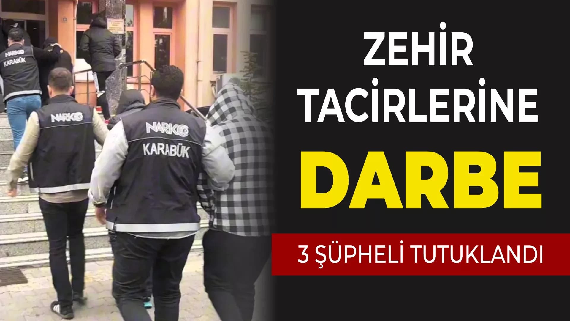 Karabük'te zehir tacirlerine darbe: 3 tutuklama