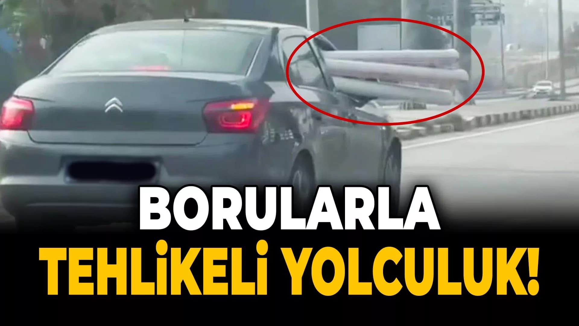Otomobilde Borularla Tehlikeli Yolculuk