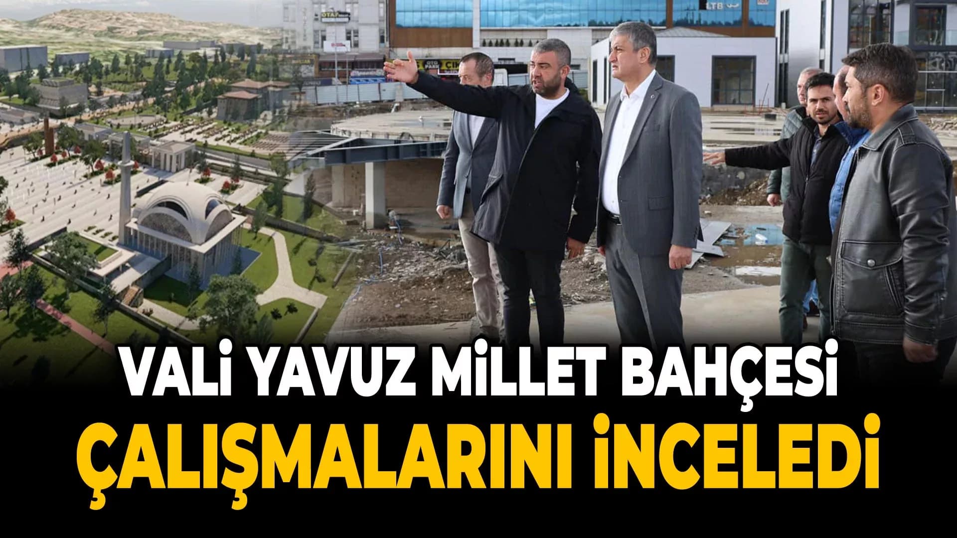 Vali Yavuz'dan Millet Bahçesi Projesi’nde İnceleme