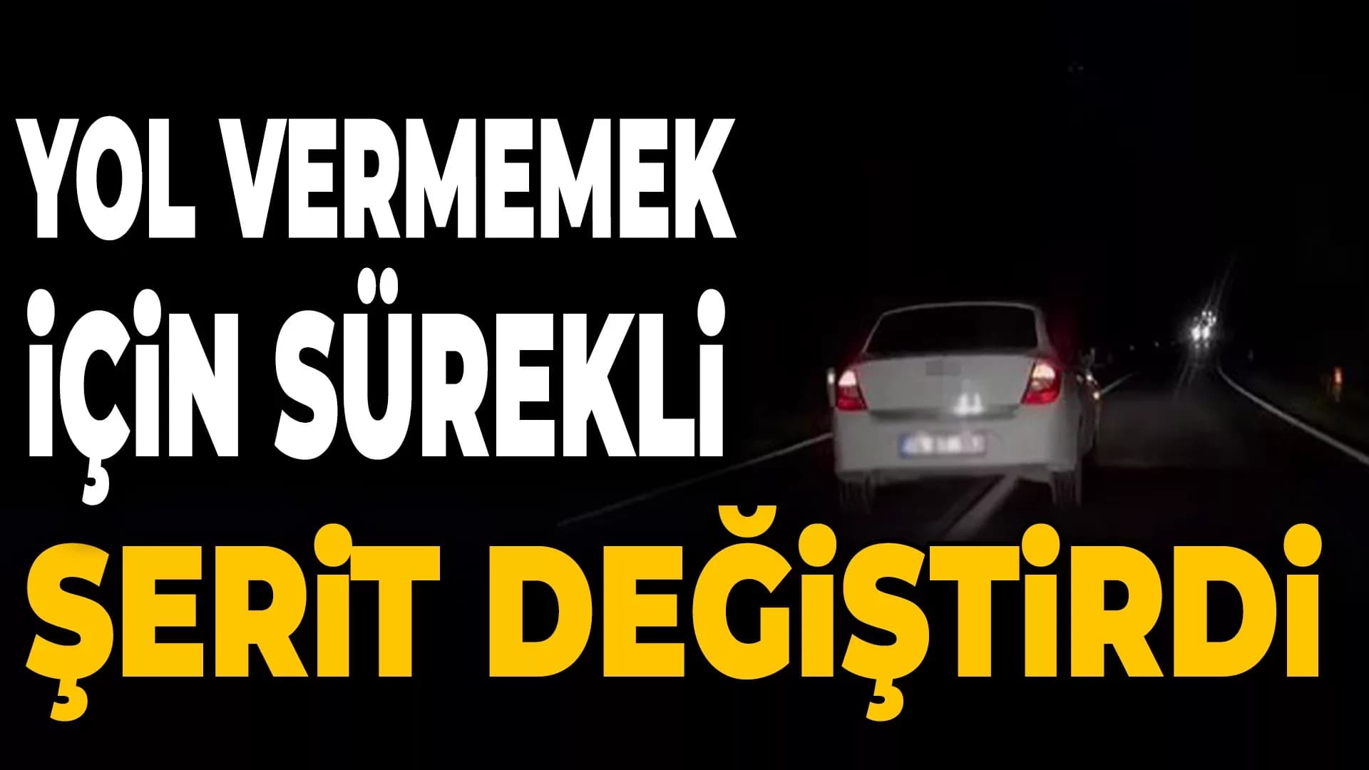 Sürekli Şerit Değiştirerek Trafiği Tehlikeye Attı