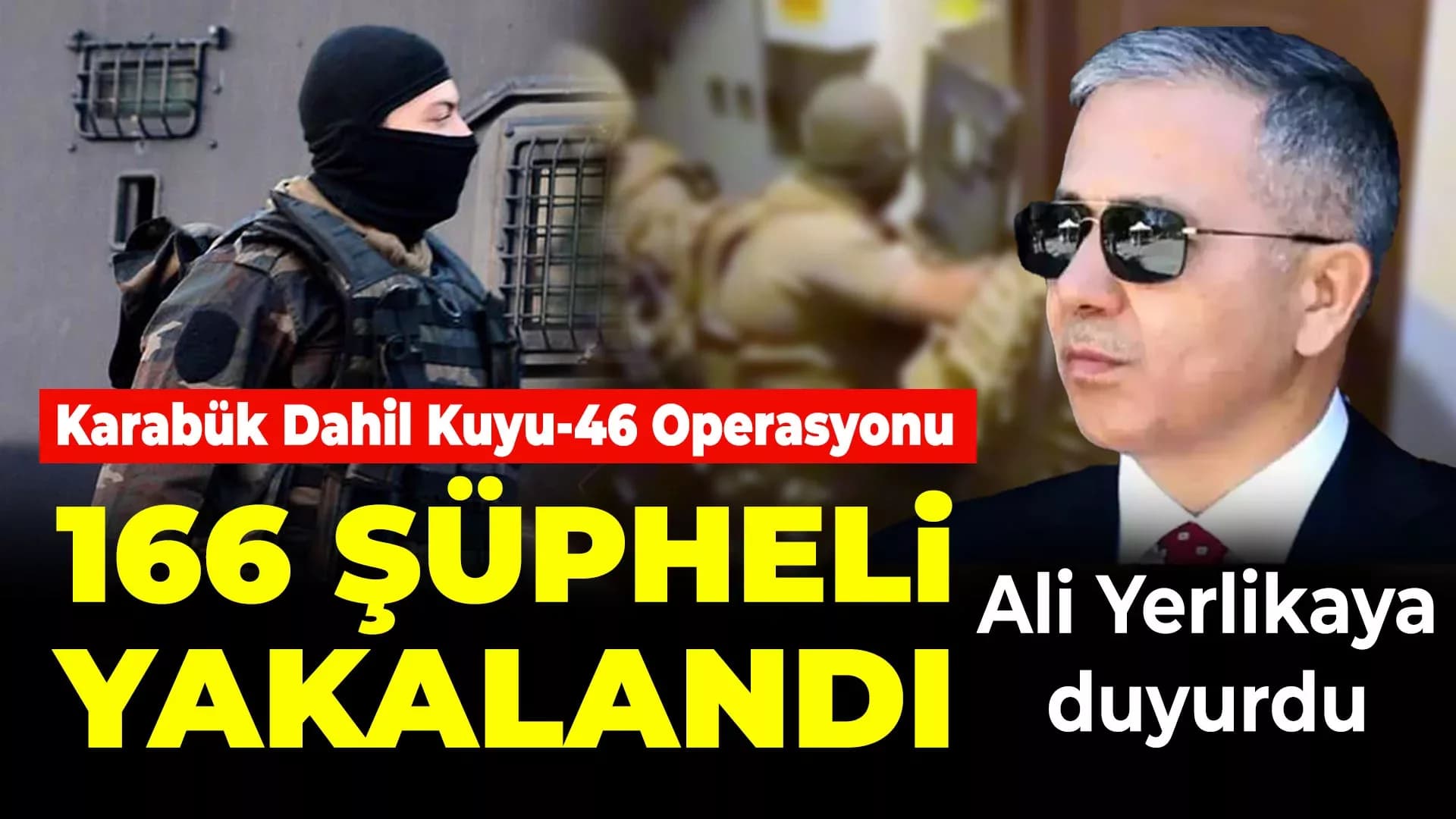 Karabük Dahil “Kuyu-46” Operasyonlarında 166 Şüpheli Yakalandı