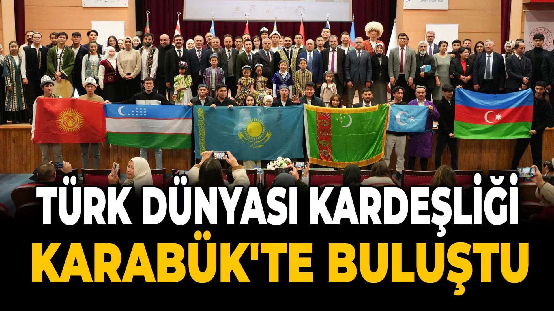 Türk Dünyası’nın Kardeşlik Köprüsü Karabük’te Kuruldu