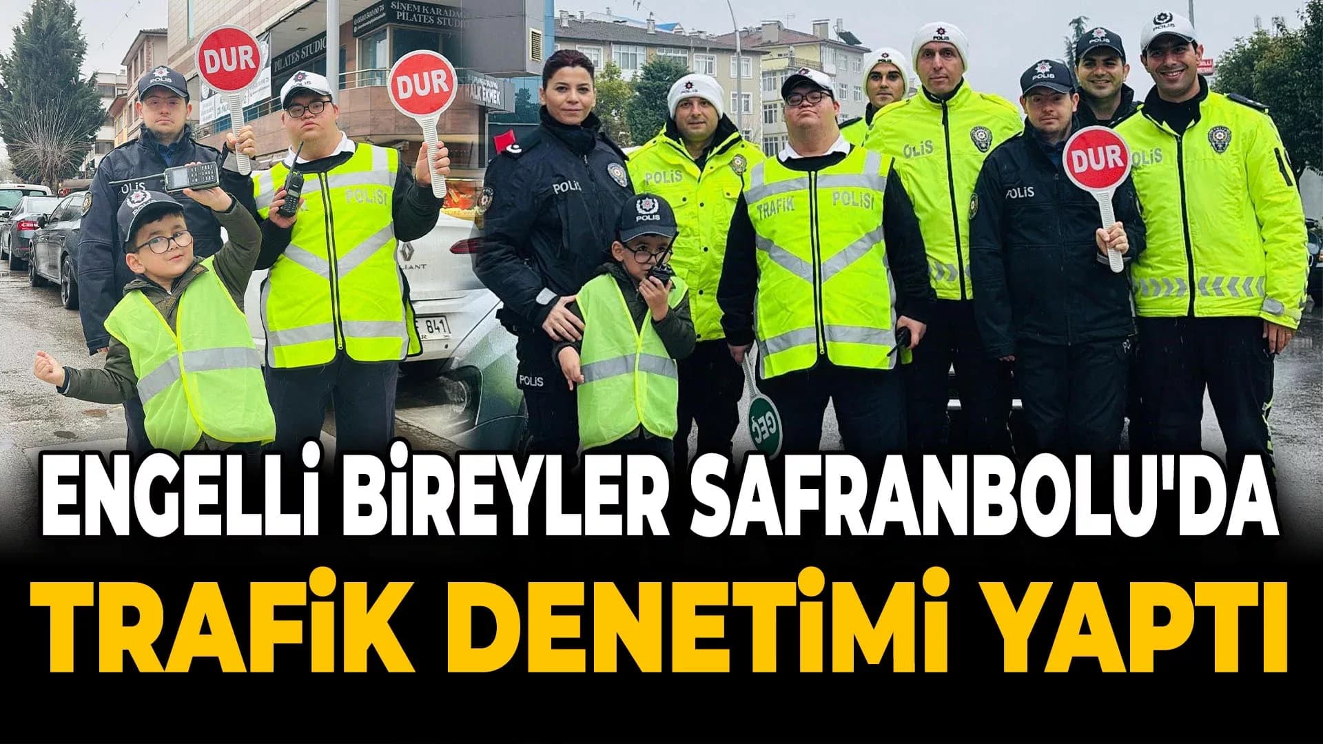 Safranbolu'da Engelli Bireyler Trafik Polisi Olmanın Heyecanını Yaşadı