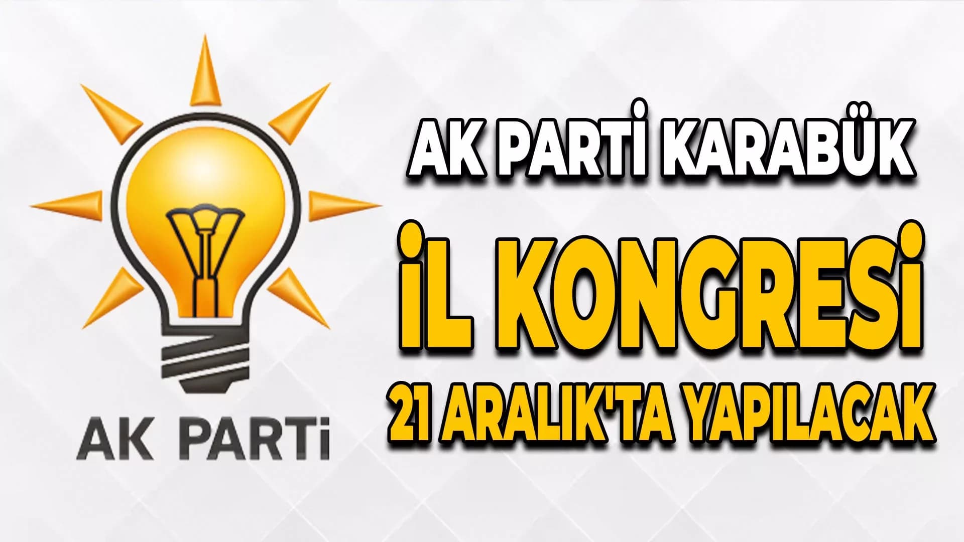 AK Parti'de İl Kongresi Hazırlıkları Başladı