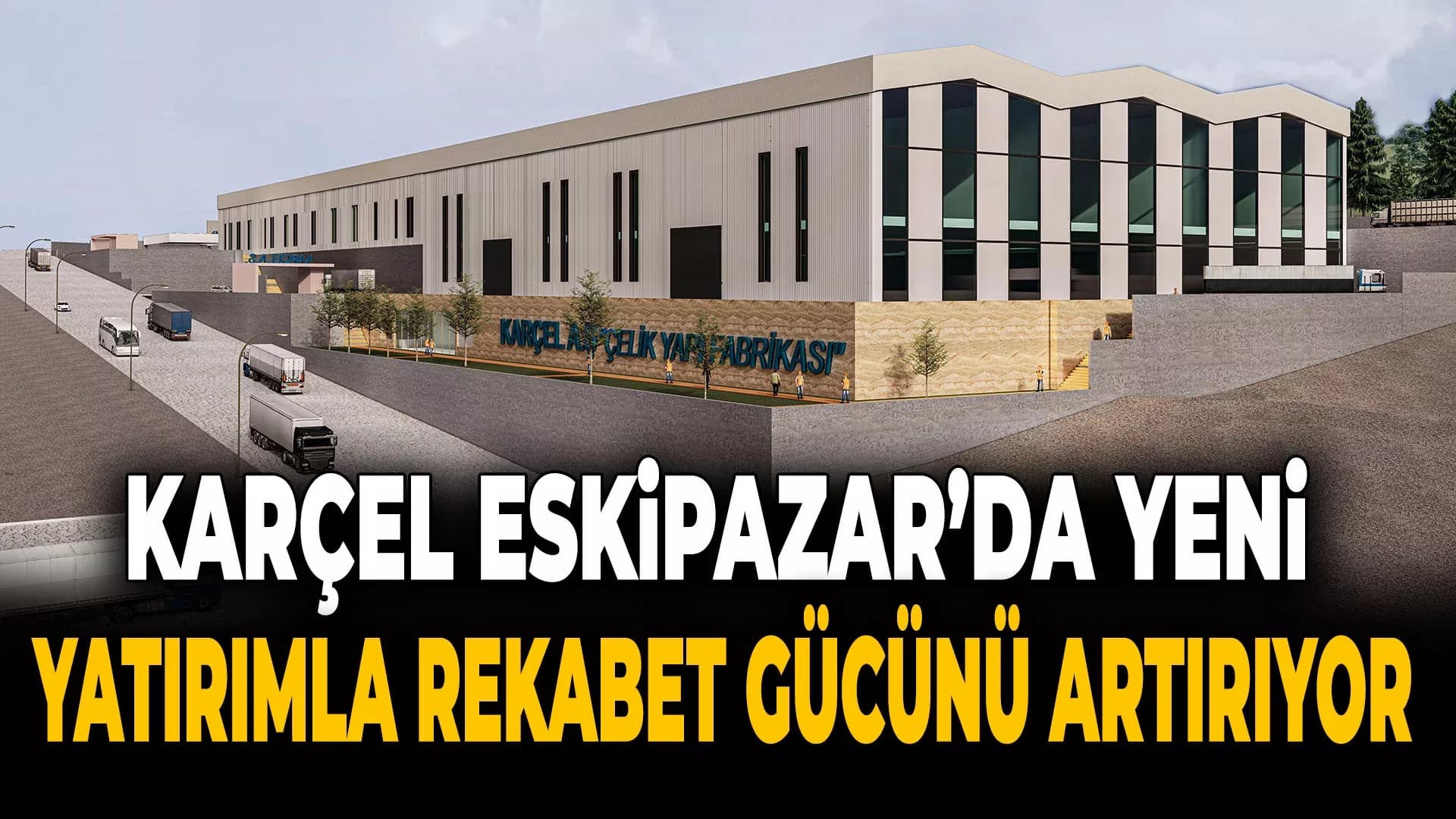 KARÇEL, Eskipazar OSB'de Yeni Yatırım İçin Harekete Geçti