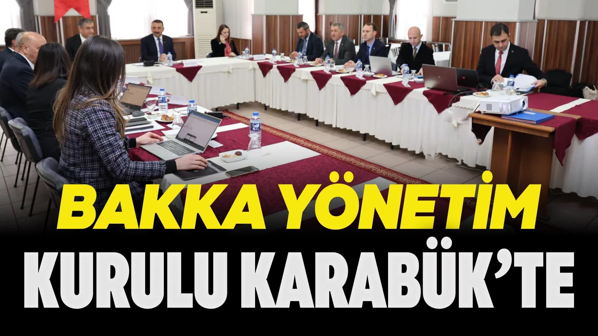 BAKKA 2024 Yılı Son Toplantısı Karabük’te Gerçekleştirildi