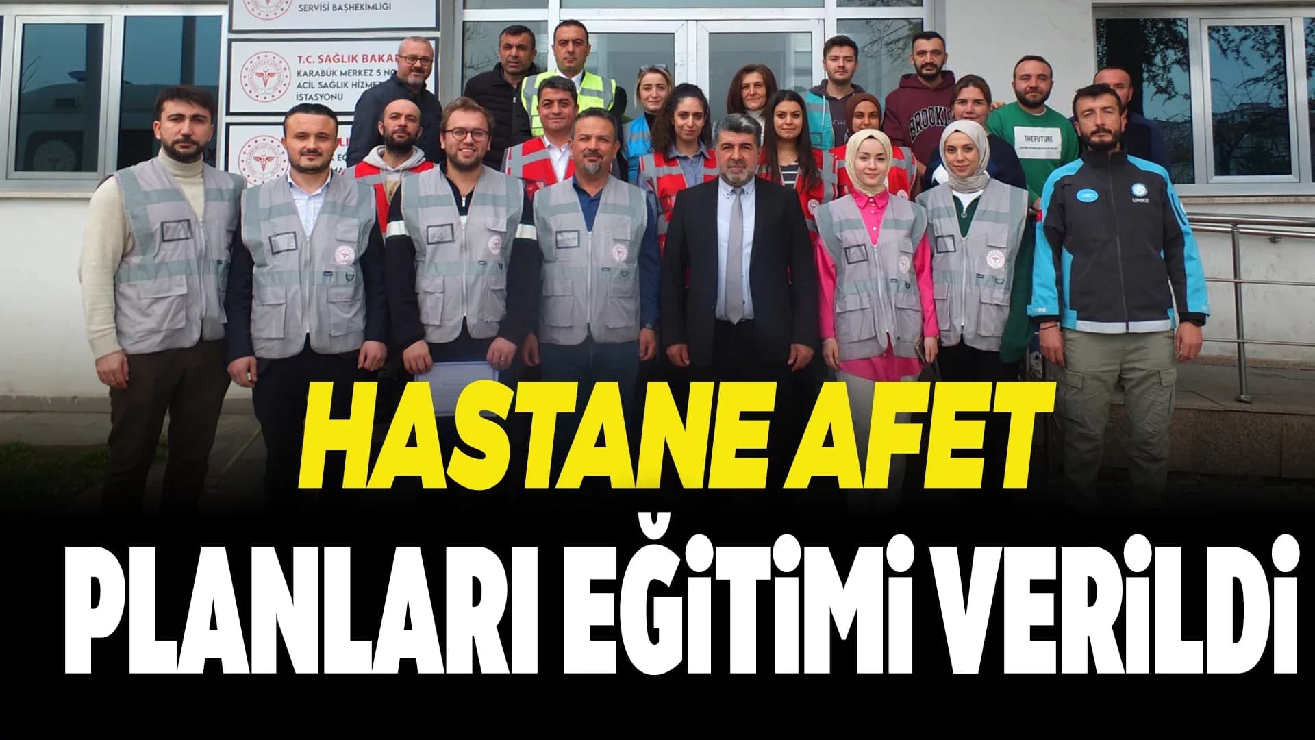 Karabük’te Hastane Afet Planları Eğitimi Düzenlendi