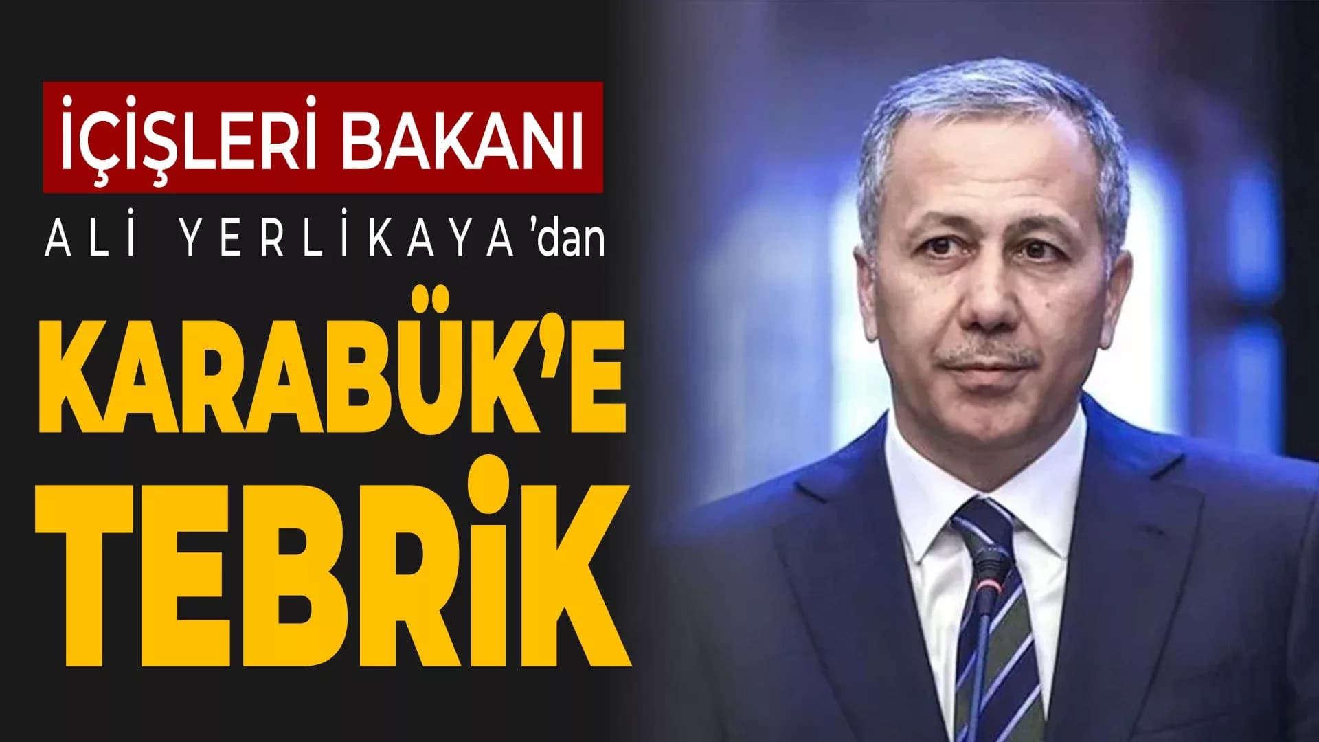 İçişleri Bakanı Yerlikaya’dan Karabük’teki Kuyumcu Soygunu Olayının Aydınlatılmasıyla İlgili Vali Yavuz ve Başsavcıya Tebrik