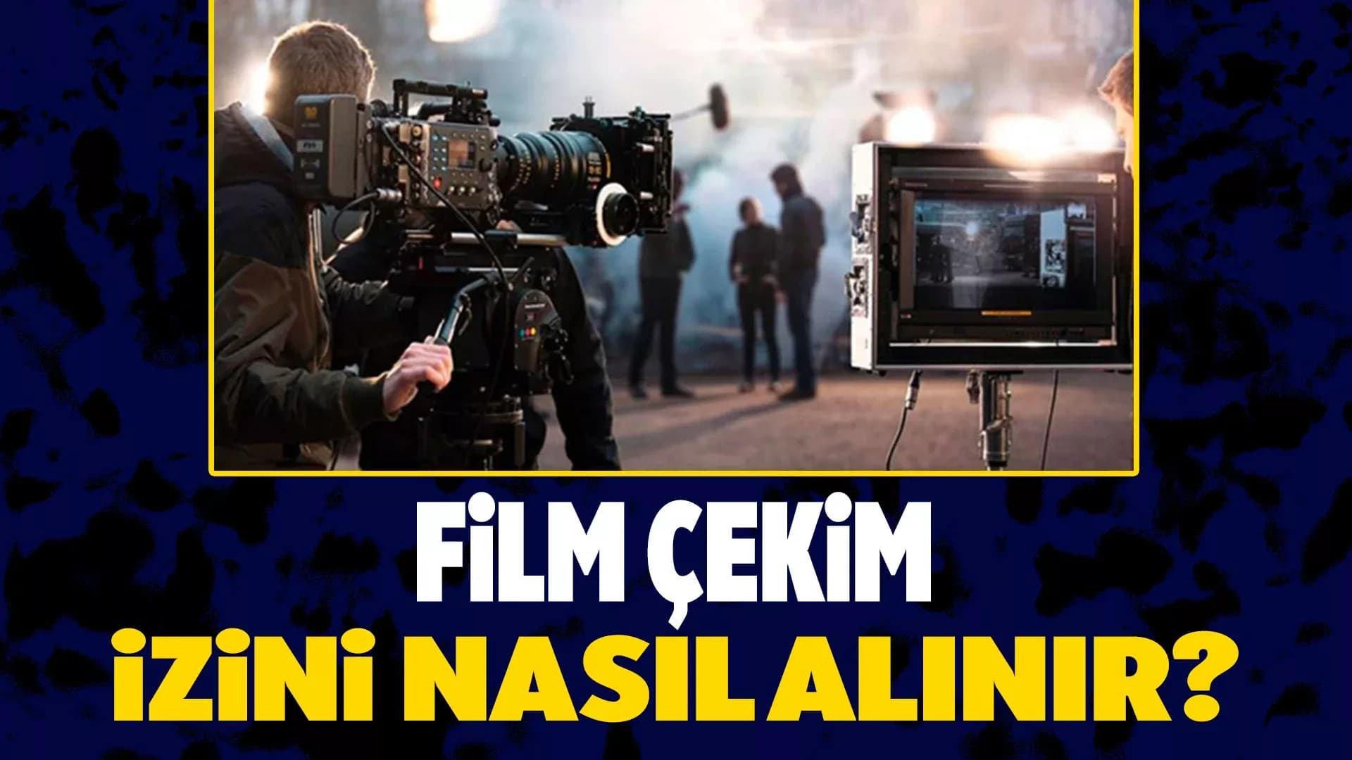 Film Çekim İzini Nasıl Alınır? 2025 Film Çekim İzini Almak