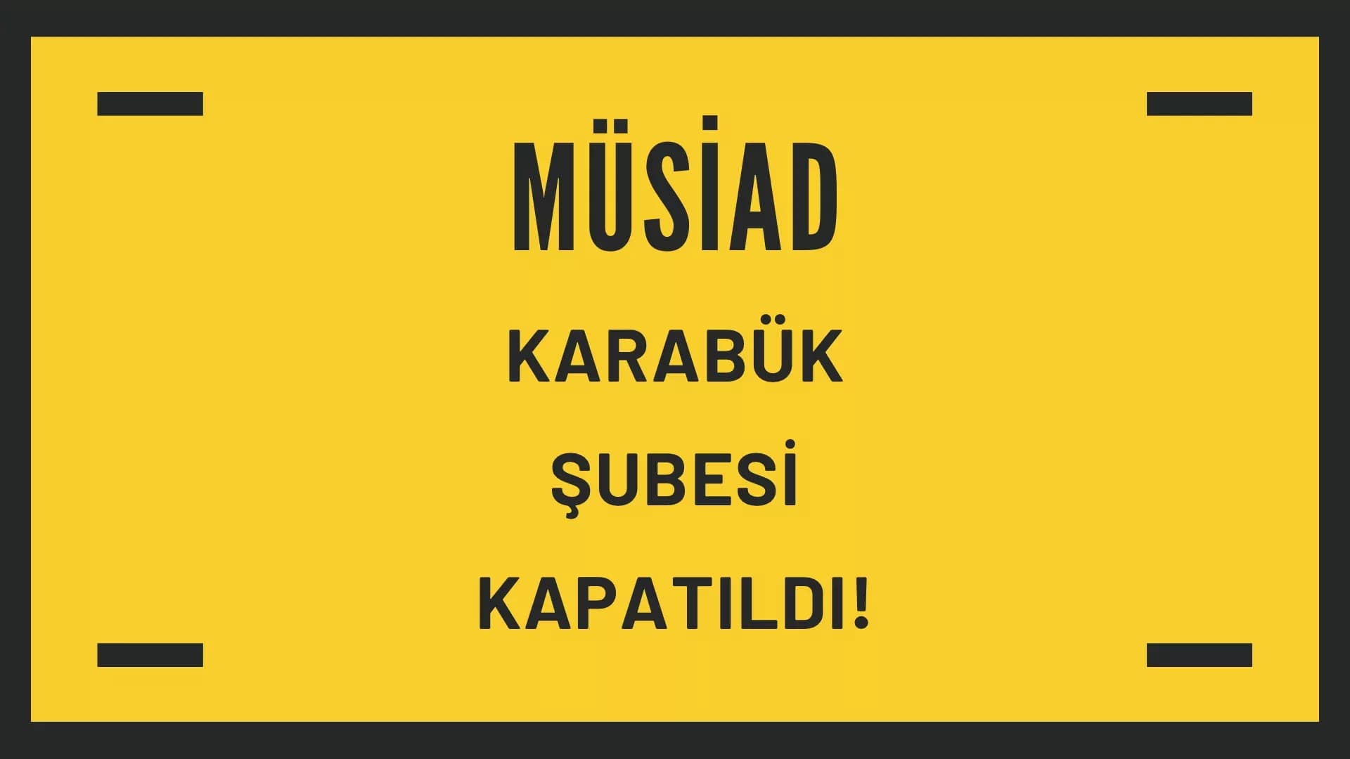 MÜSİAD Karabük Şubesi Kapatıldı: Genel Kurul Sürecinde Usulsüzlük Tespit Edildi