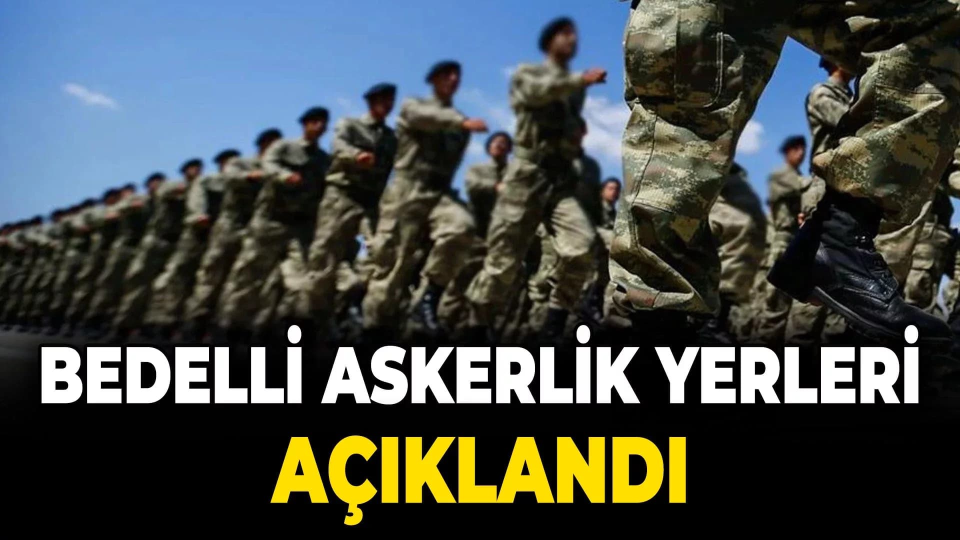 2025 Yılı Bedelli Askerlik Yerleri ve Sevk Dönemleri Açıklandı