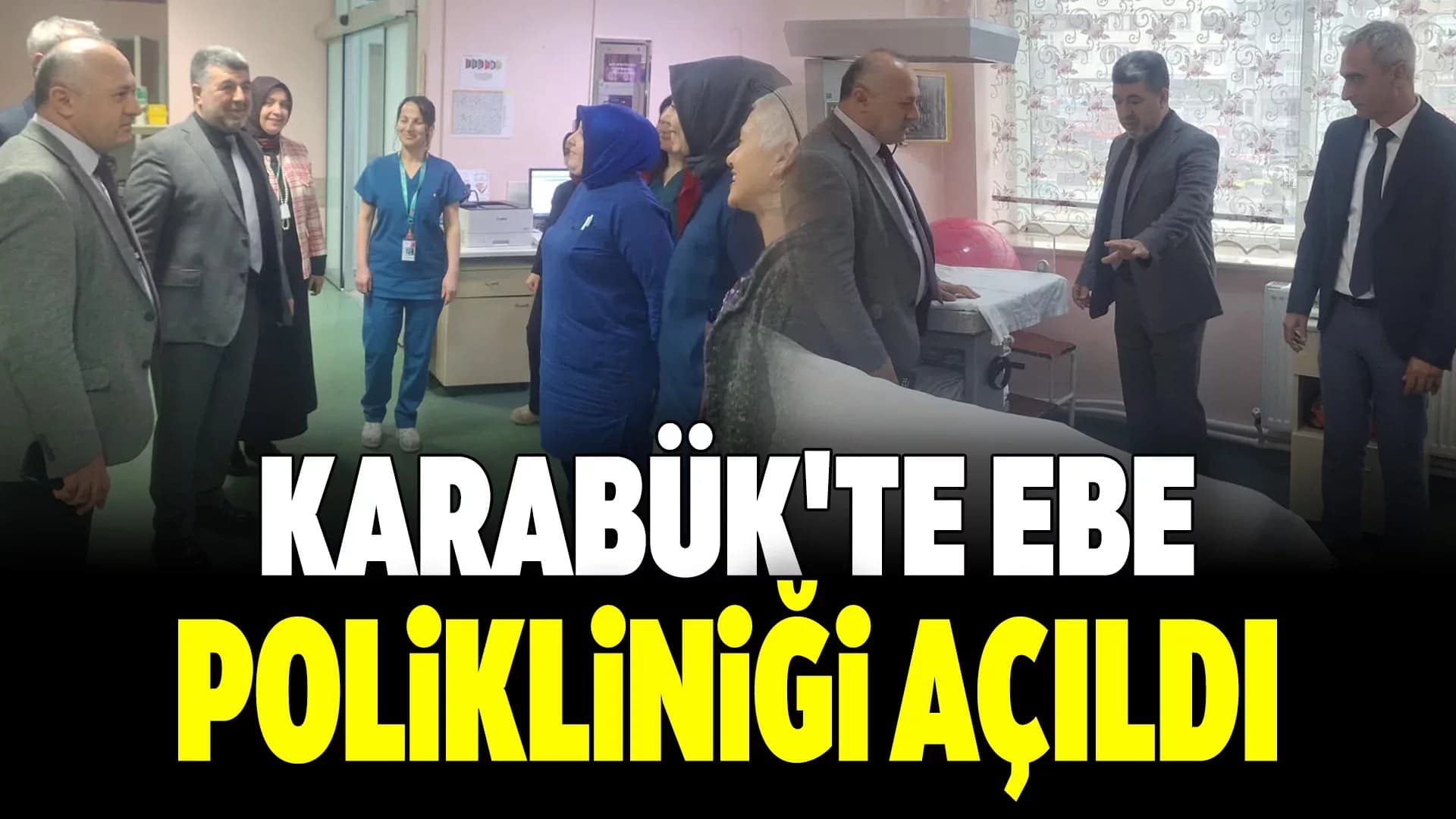 Karabük Eğitim Ve Araştırma Hastanesi Ebe Polikliniği Açıldı
