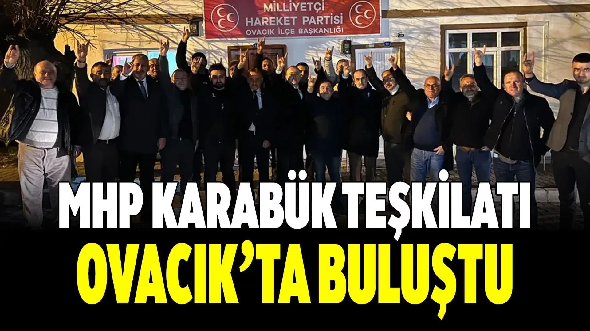 MHP Karabük Teşkilat Buluşması Ovacık’ta Gerçekleşti