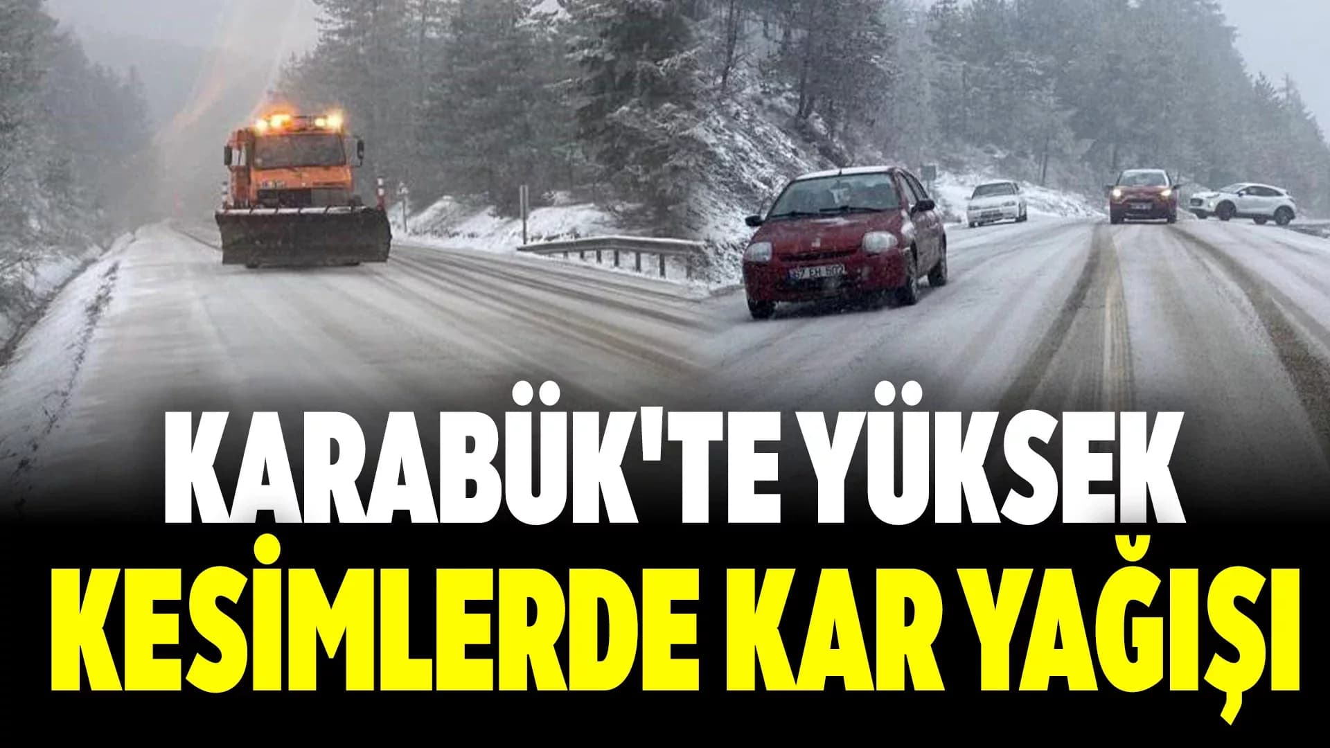 Karabük'ün Yüksek Kesimlerinde Kar Yağışı Sürüyor