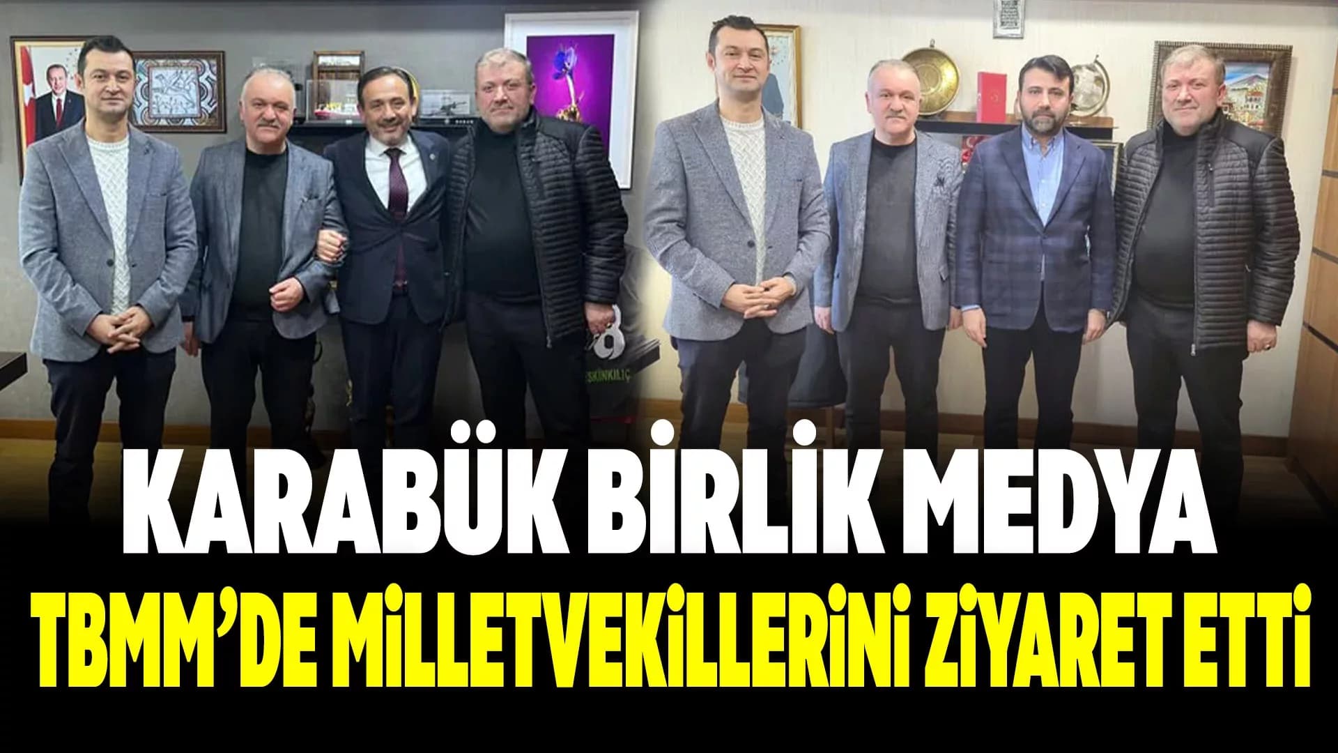 Karabük Birlik Medya'dan Milletvekillerine Ziyaret
