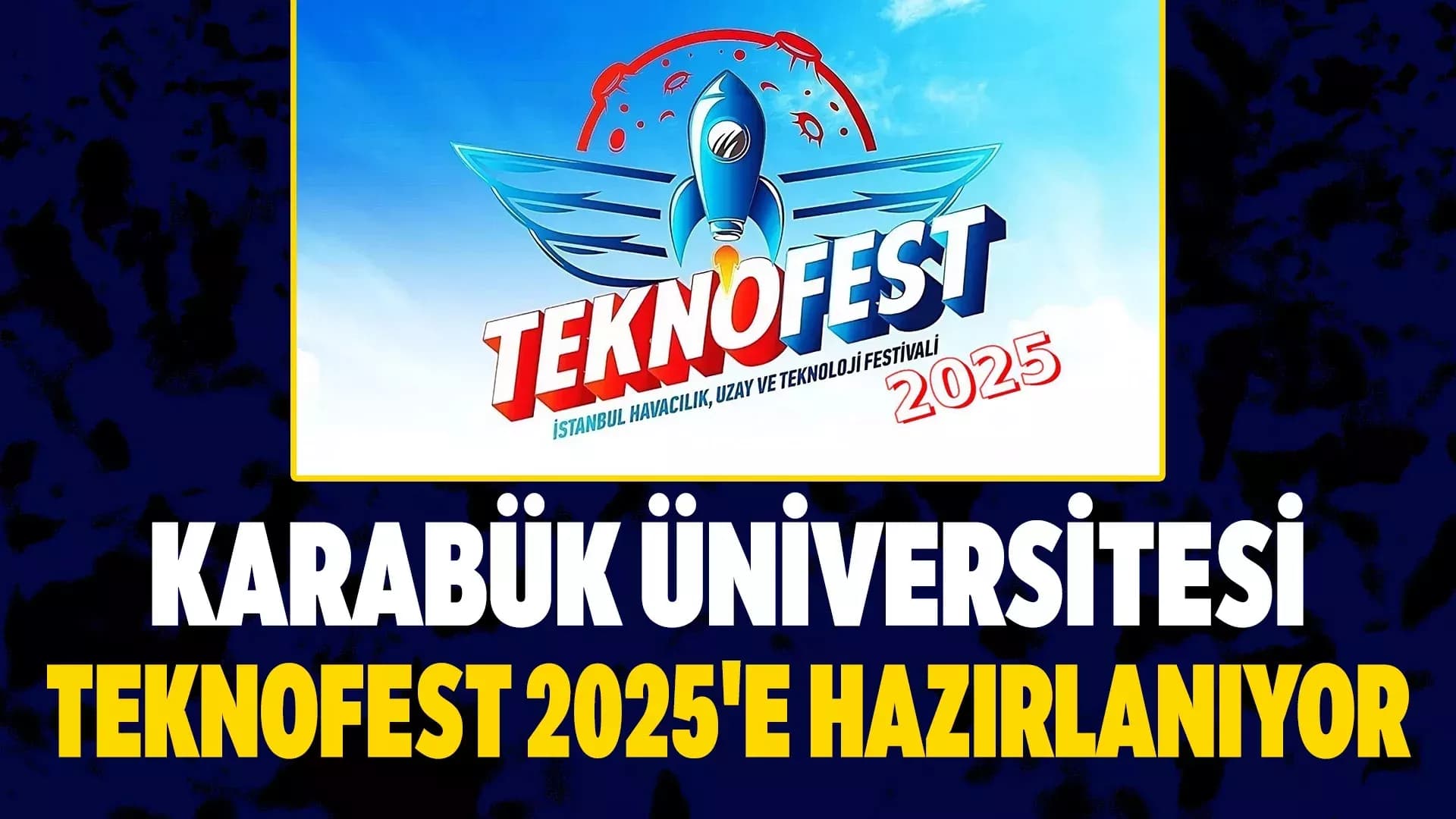 KBÜ, Teknofest 2025 İçin Hazırlıklarını Sürdürüyor