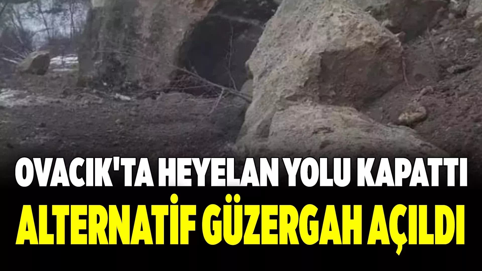 Ovacık’ta Heyelan Köy Yolu Ulaşıma Kapandı