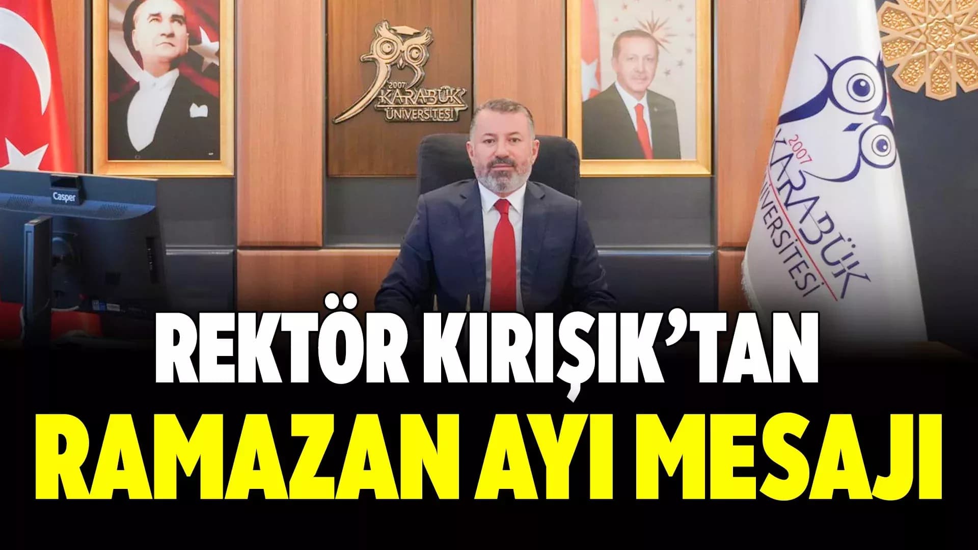 Karabük Üniversitesi Rektörü Prof. Dr. Fatih Kırışık, Ramazan Ayı Mesajı Yayımladı