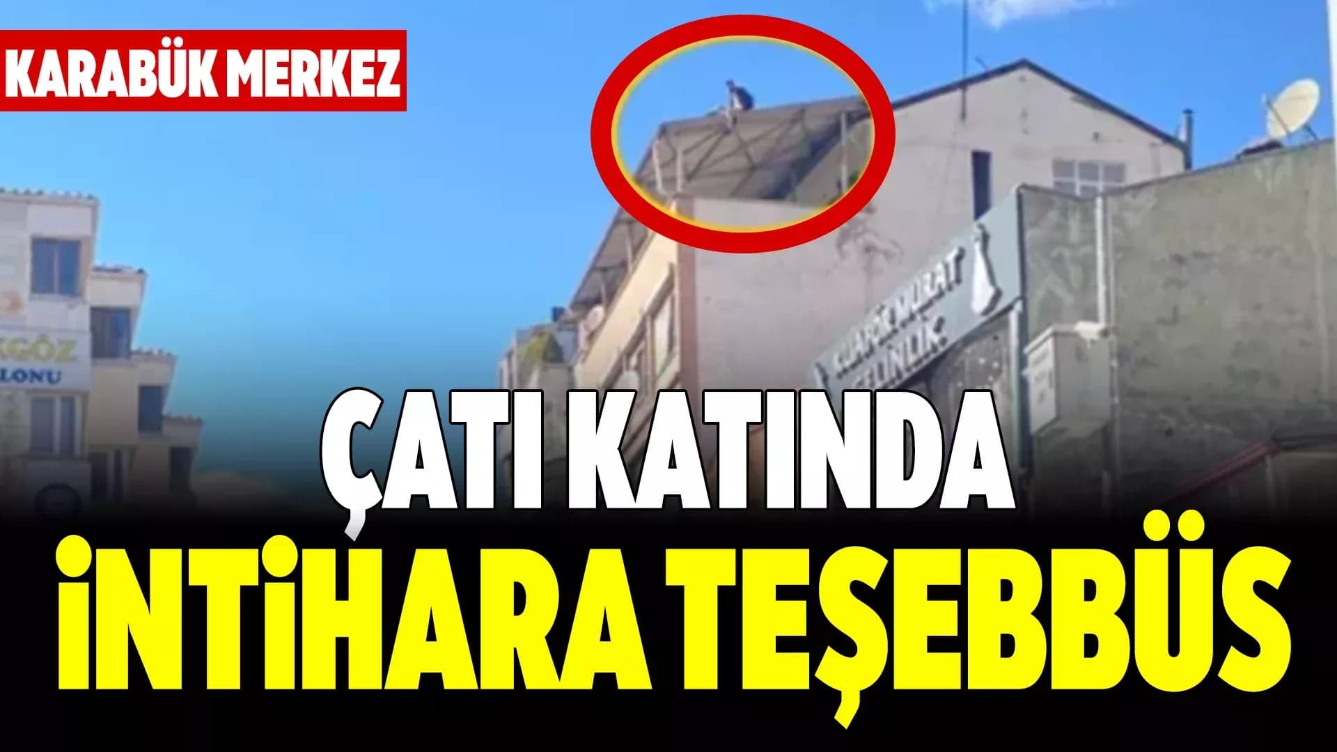 Karabük’te Bir Kişi Apartman Çatısından Sarkarken Görüntülendi