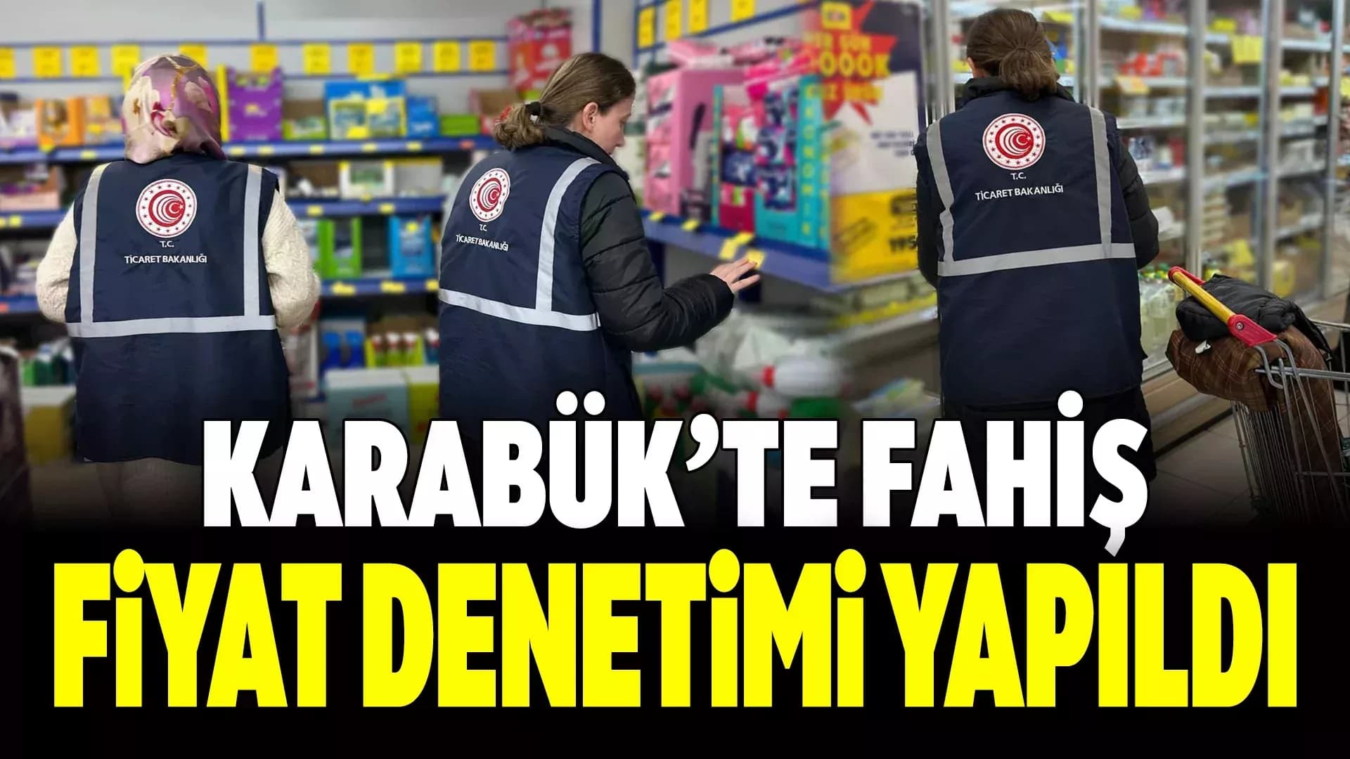 Karabük’te Ramazan Denetimleri Sürüyor