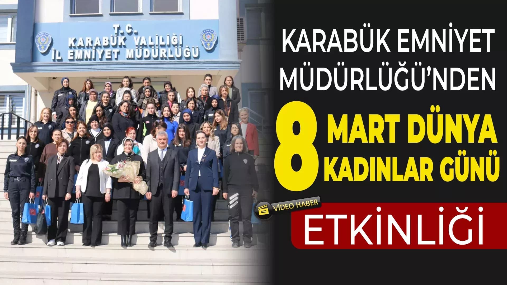 Karabük İl Emniyet Müdürlüğü’nden 8 Mart Dünya Kadınlar Günü Etkinliği
