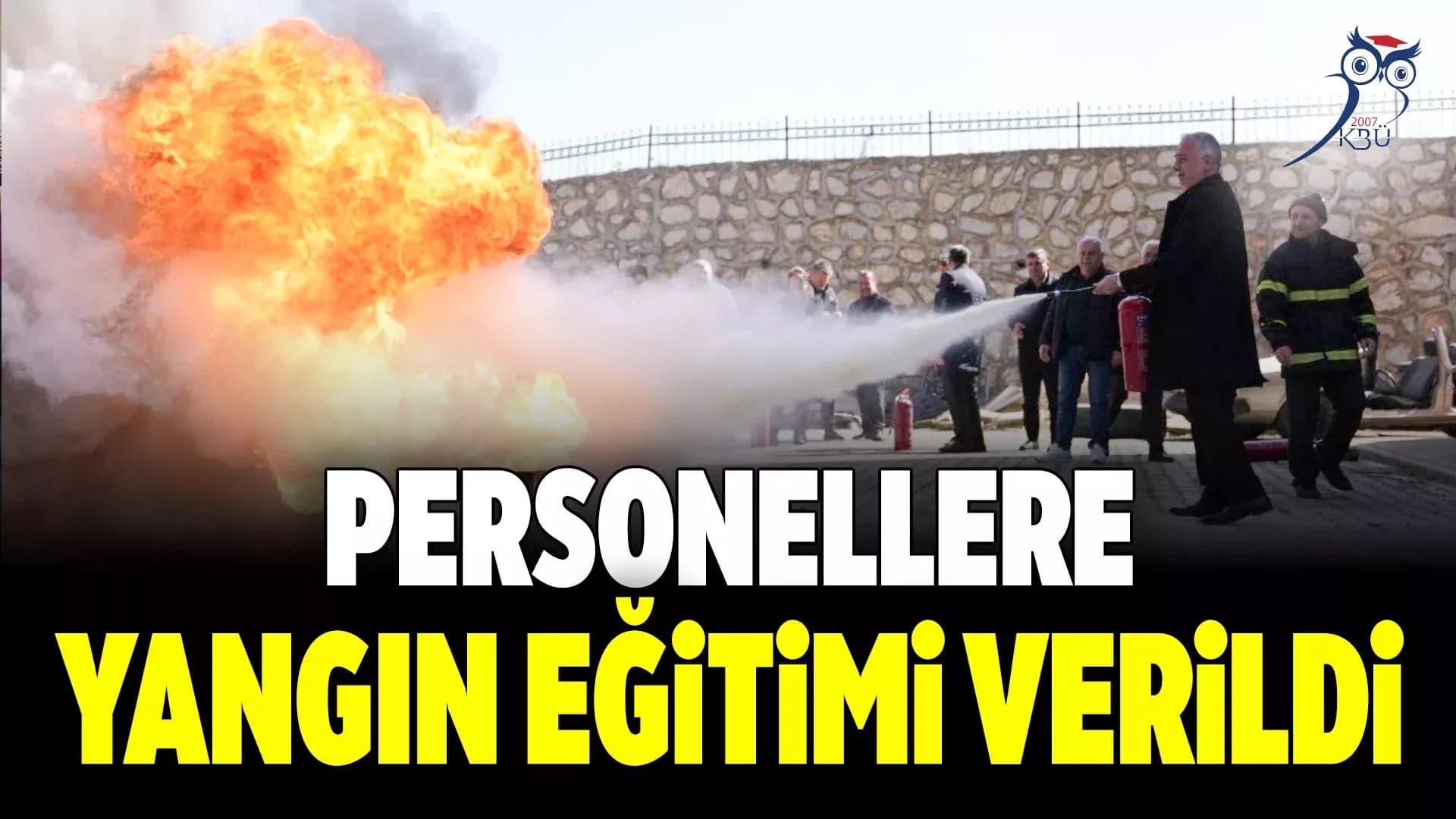 KBÜ Personeline Yangın Söndürme Eğitimi Verildi