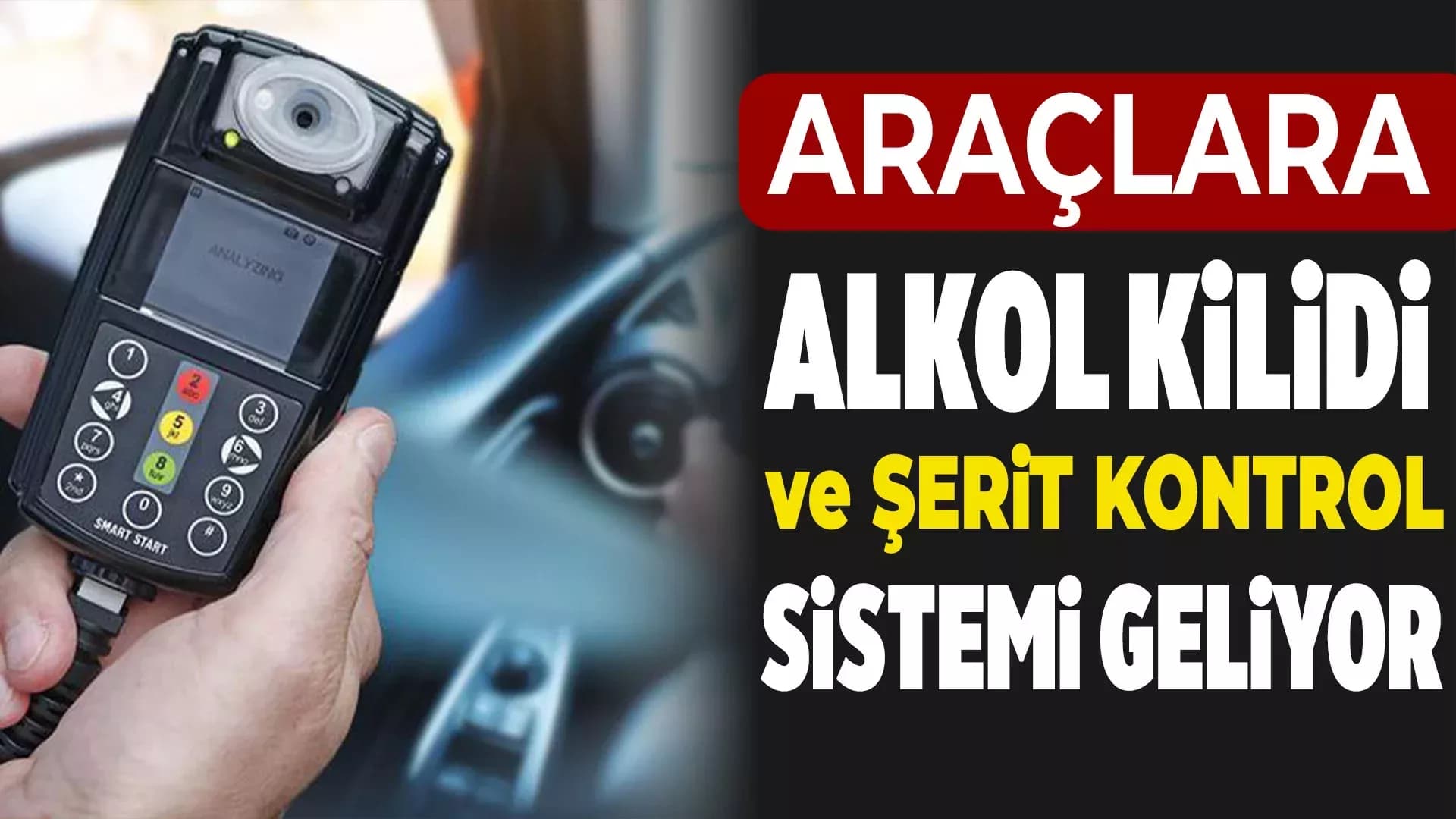 Araçlara Alkol Kilidi ve Şerit Kontrol Sistemi Geliyor