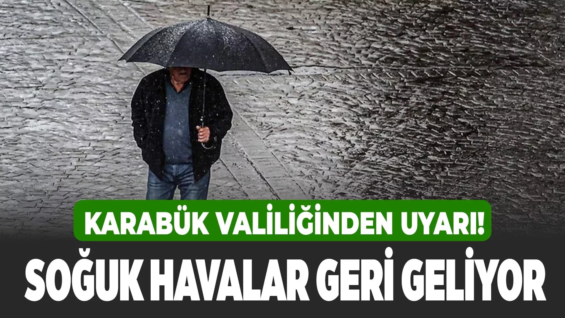 Karabük Valiliği'nden Soğuk ve Yağışlı Hava Uyarısı