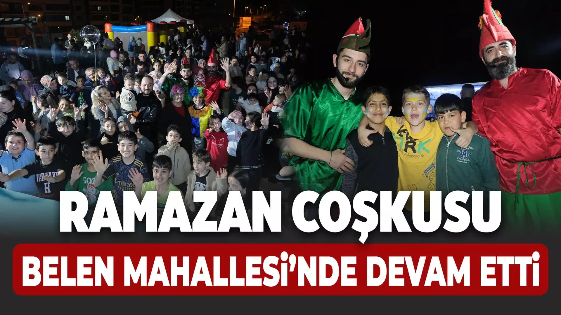 Karabük’te Ramazan Coşkusu Belen Mahallesi’nde Devam Etti