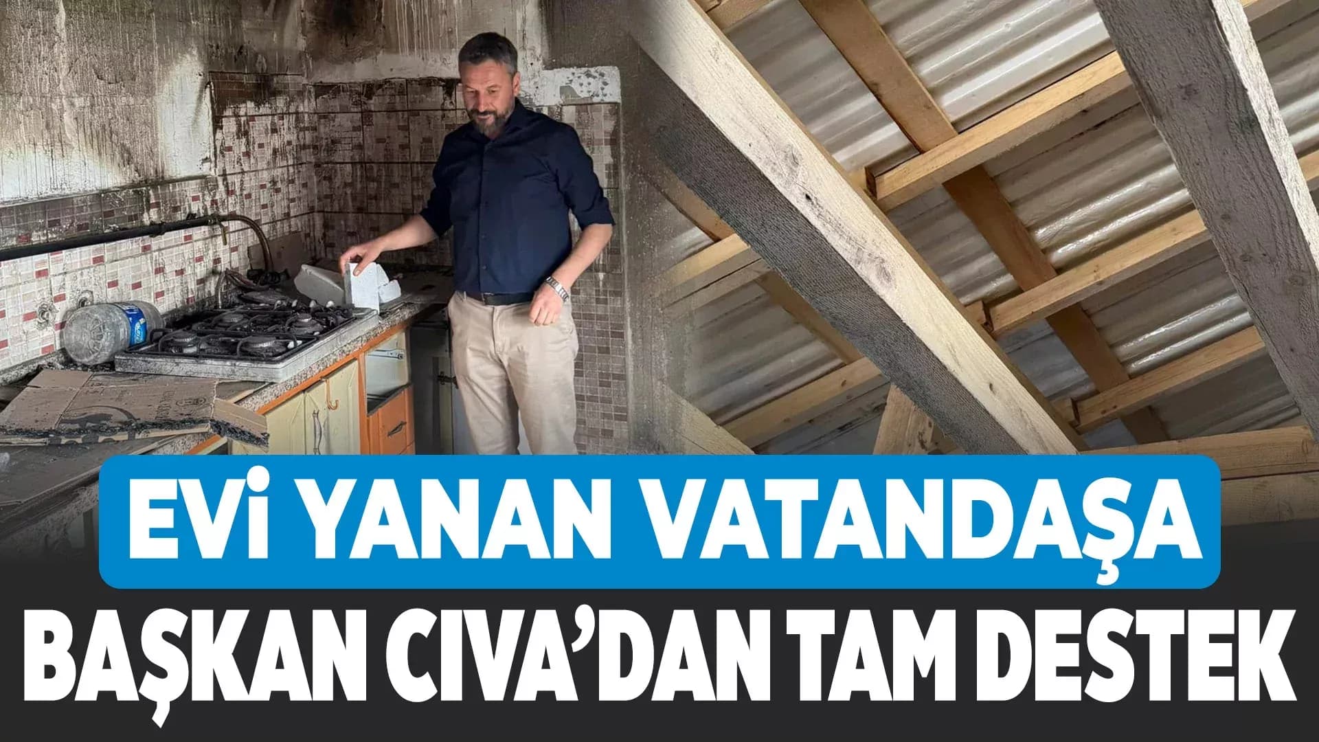 Başkan Cıva, Evi Yanan Vatandaşa Destek Sürecini Açıkladı