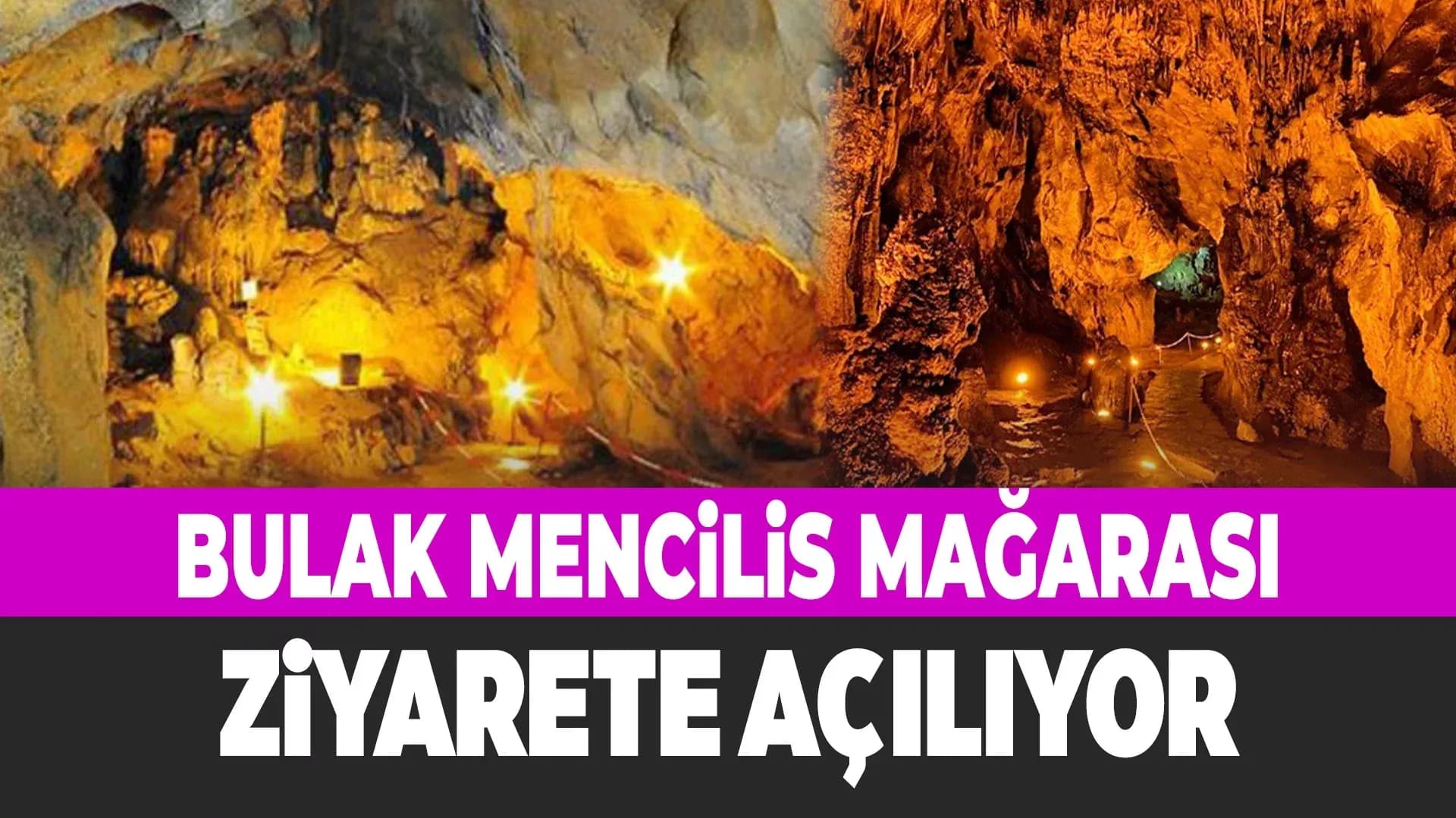 Bulak Mencilis Mağarası Ziyarete Açılıyor