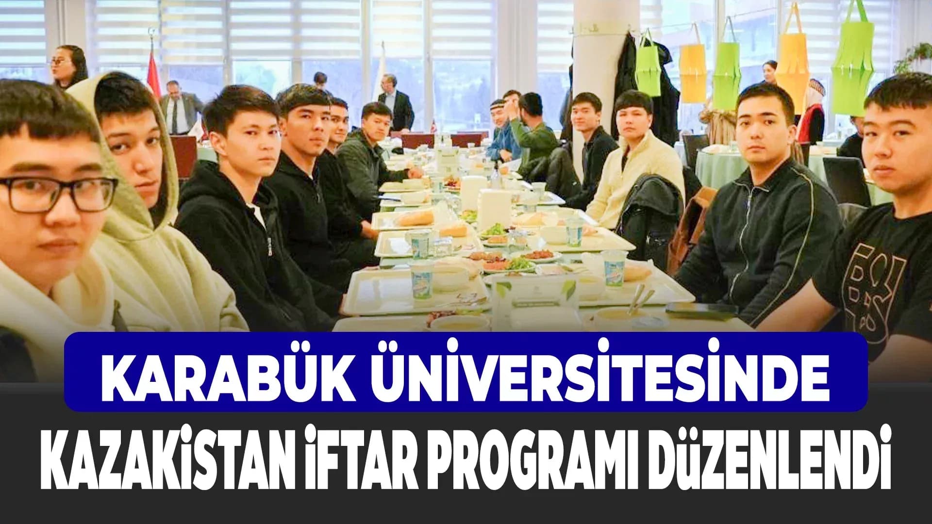 Karabük Üniversitesinde "Kazakistan İftarı" Düzenlendi