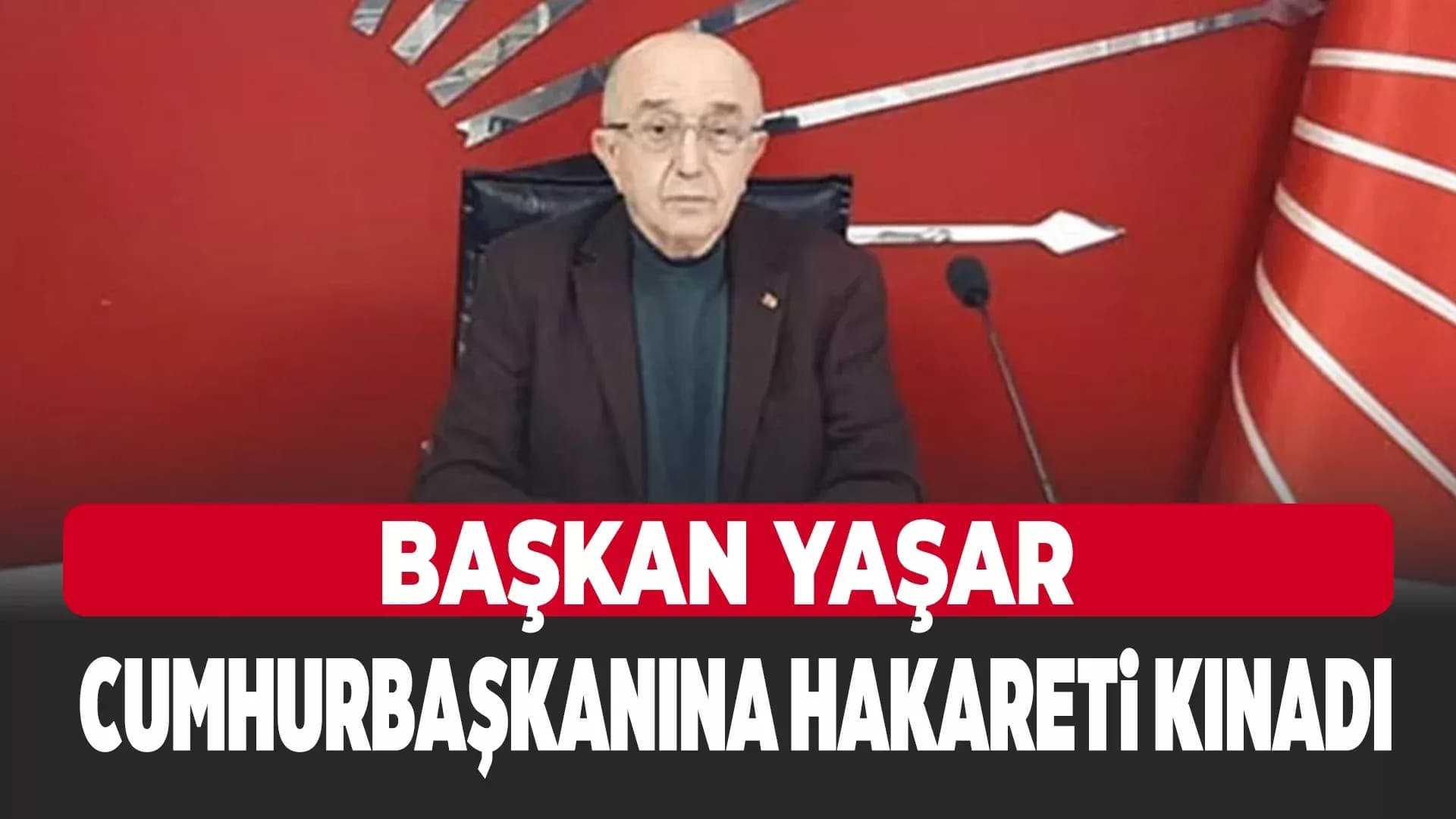 CHP İl Başkanı Vedat Yaşar'dan Açıklama