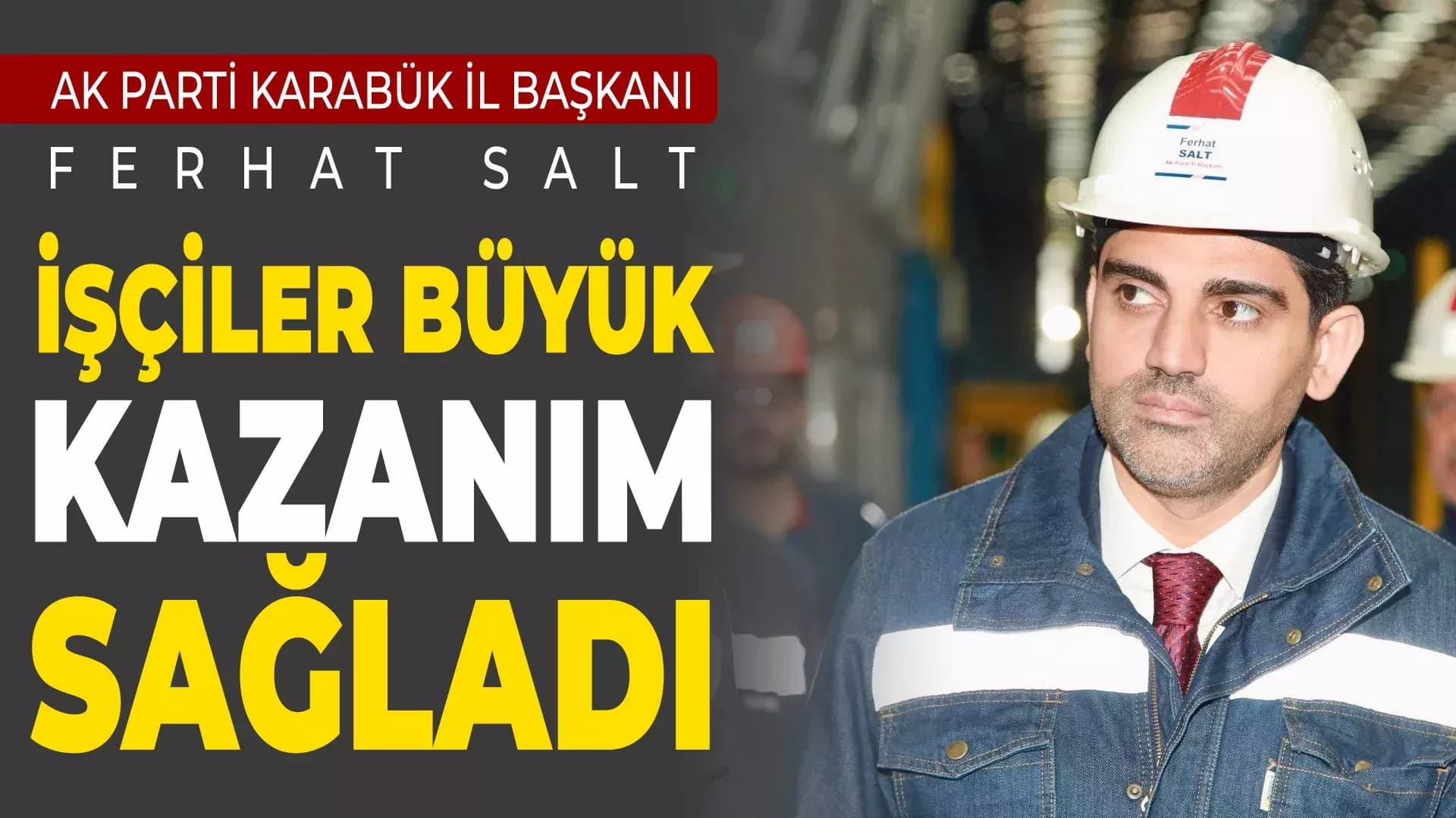 Salt: "İşçilere Büyük Kazanımlar Sağlandı"