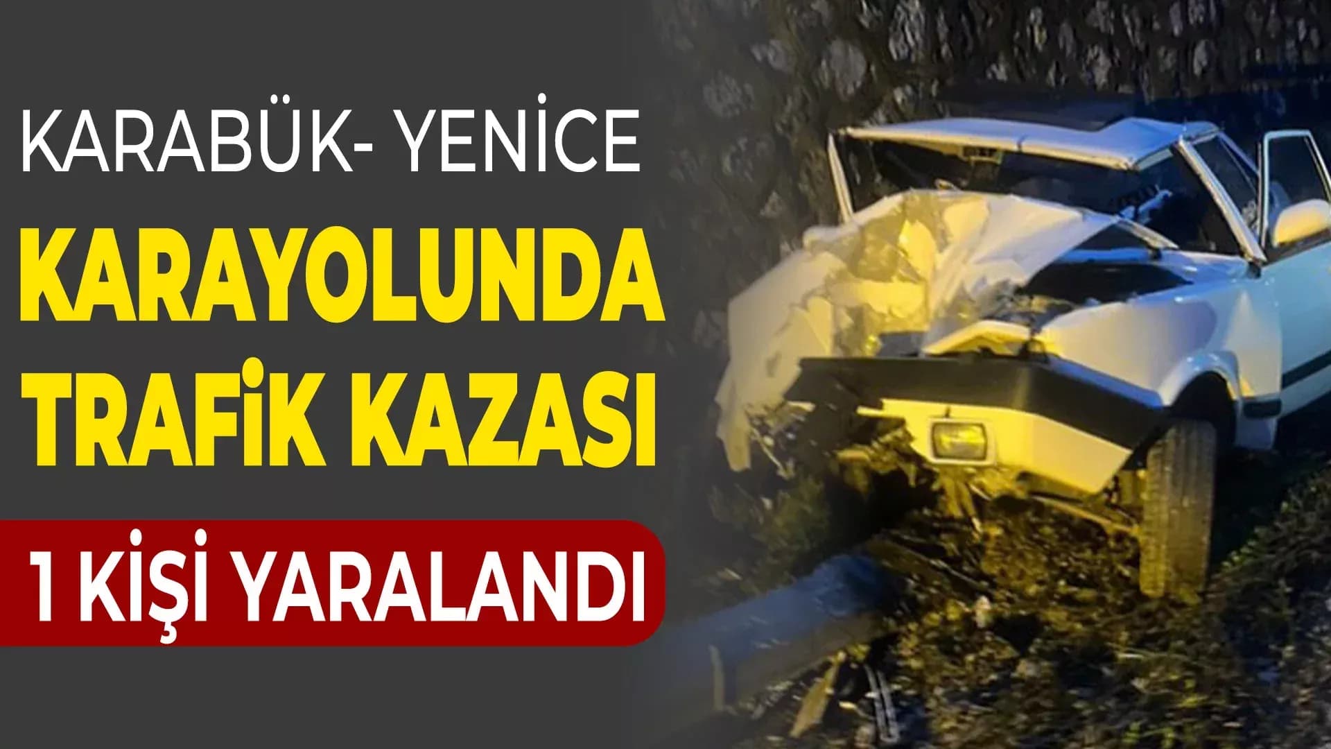 Karabük-Yenice Karayolunda Trafik Kazası: 1 Yaralı