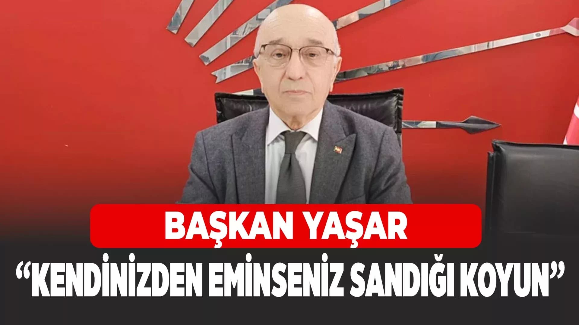 Başkan Yaşar: “Madem Kendinizden Eminseniz, Koyun Sandığı”