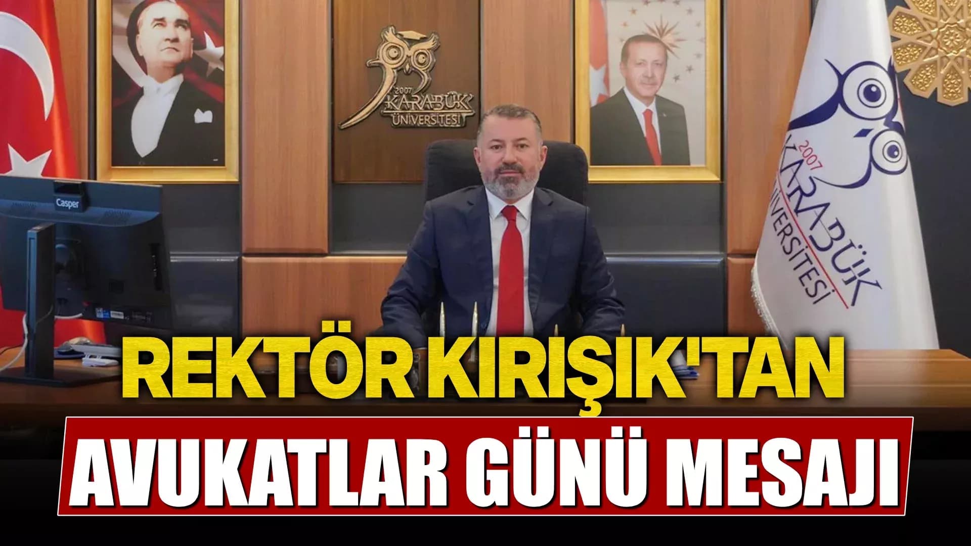 Rektör Prof. Dr. Fatih Kırışık’tan 5 Nisan Avukatlar Günü Mesajı