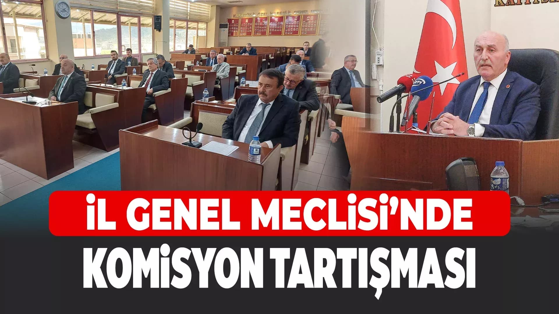 Karabük İl Genel Meclisi'nde Komisyon Tartışması