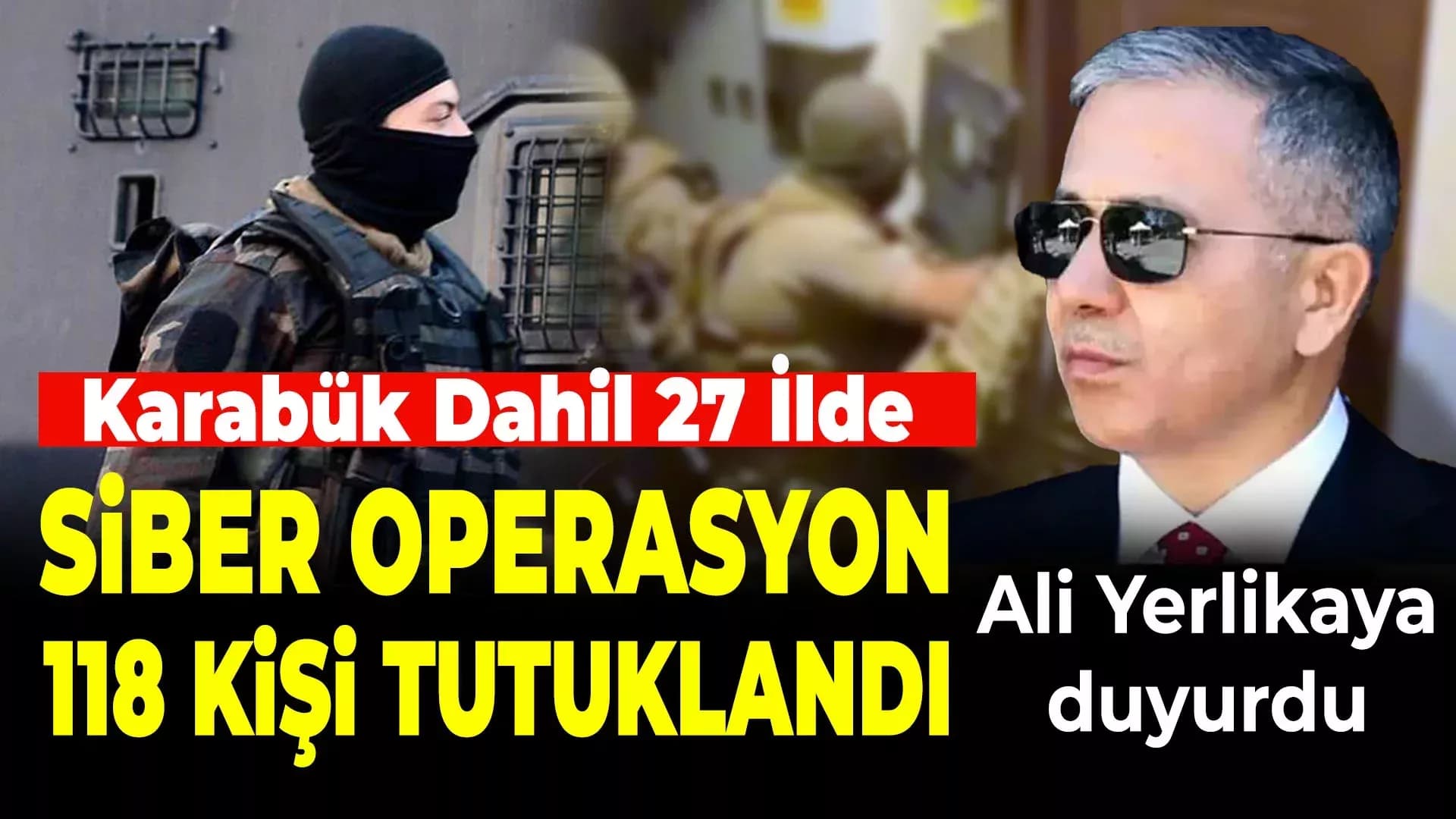 Karabük Dahil 27 İlde Siber Suçlar Operasyonlarında 237 Şüpheli Yakalandı, 118’i Tutuklandı