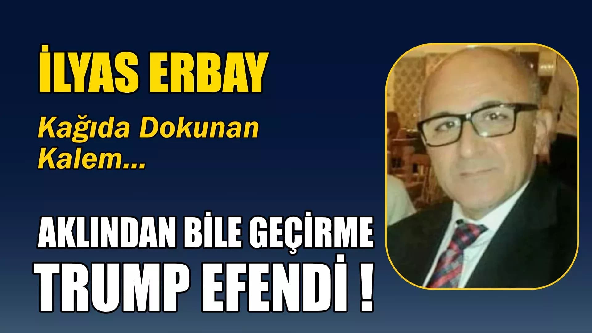 AKLINDAN BİLE GEÇİRME TRUMP EFENDİ !
