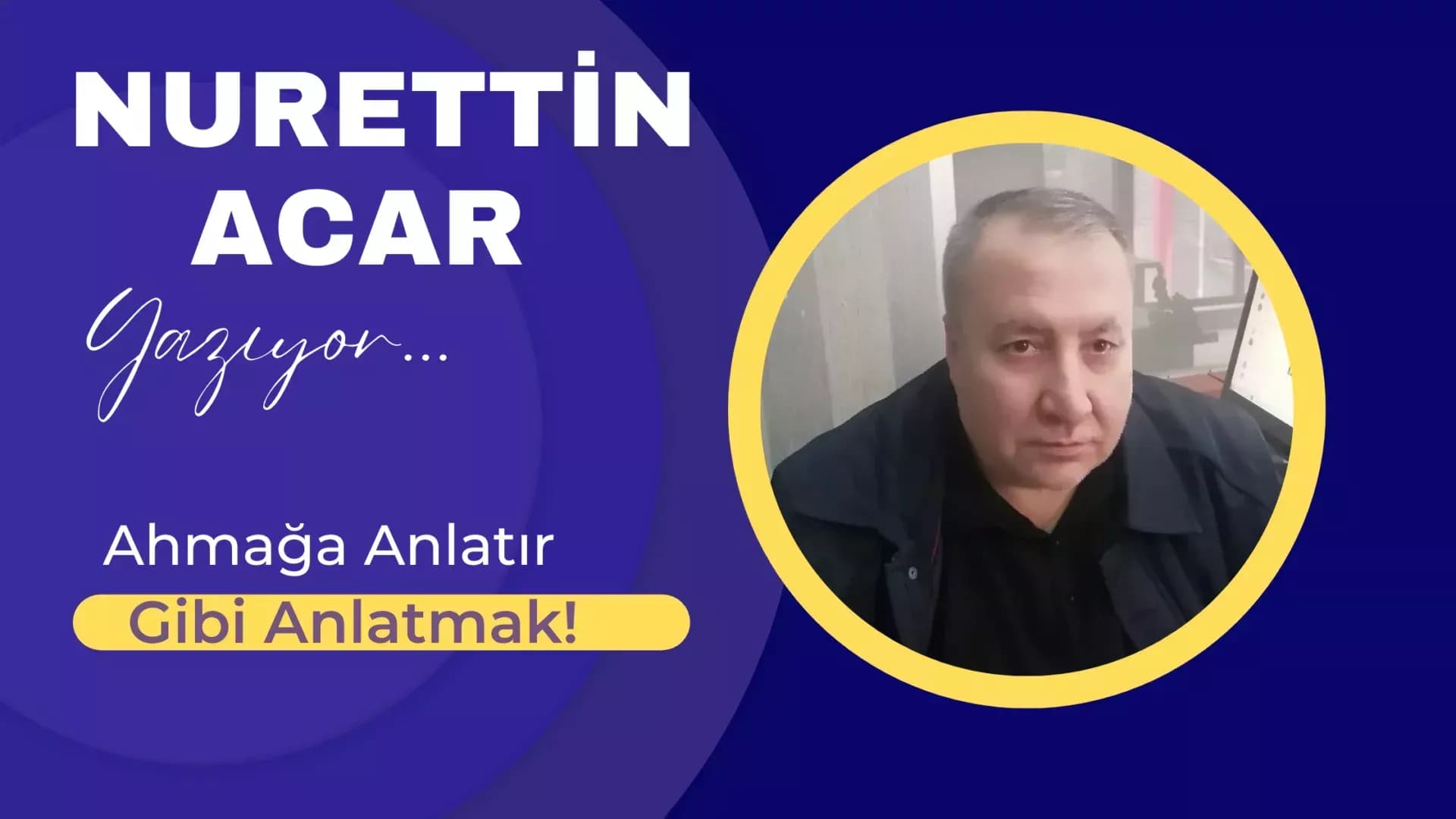Ahmağa Anlatır Gibi Anlatmak!