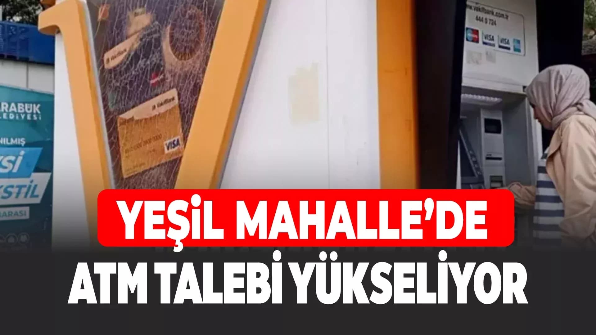Yeşil Mahalle’den İlave ATM Talebi
