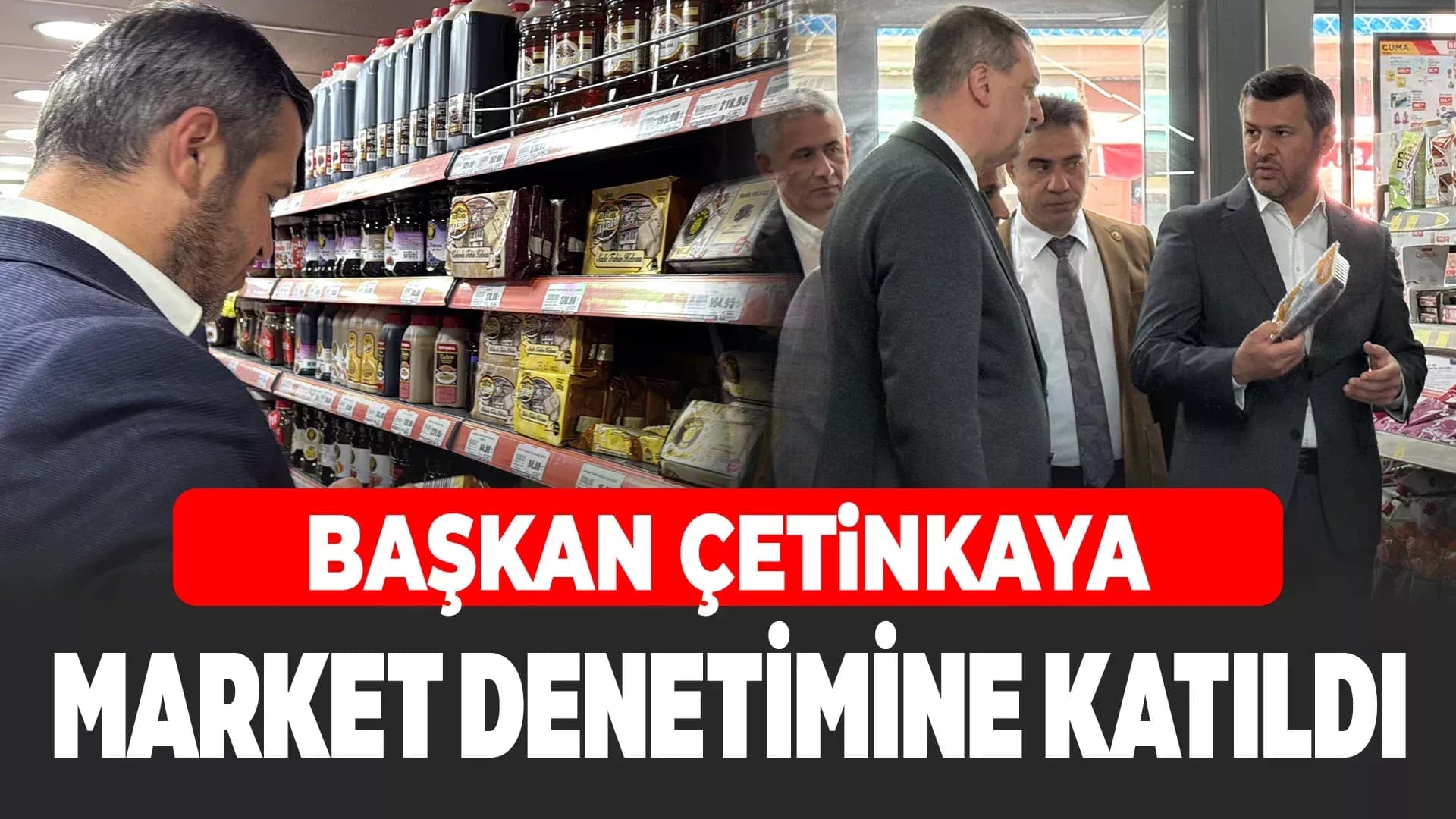 Karabük Belediye Başkanı Özkan Çetinkaya Market Denetimlerine Katıldı