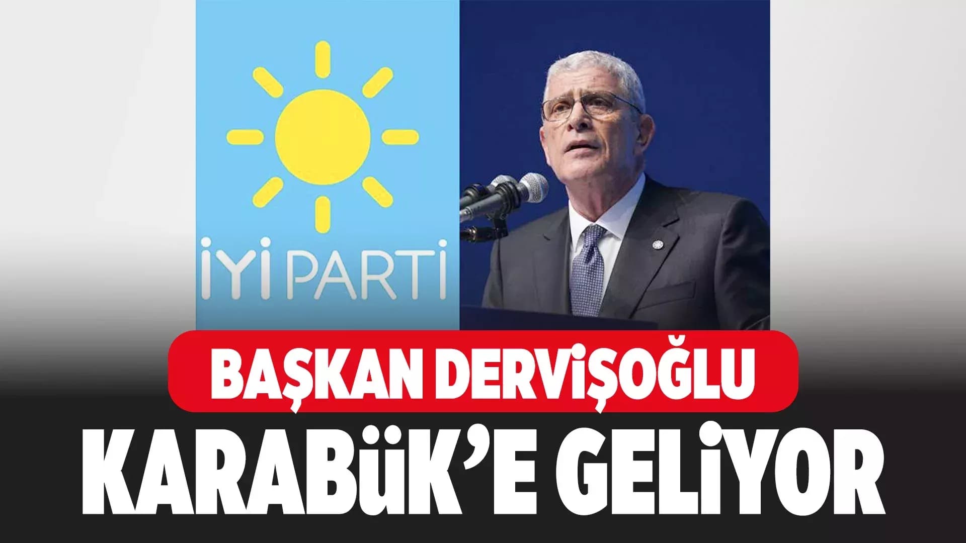 İYİ Parti Genel Başkanı Karabük'e Geliyor