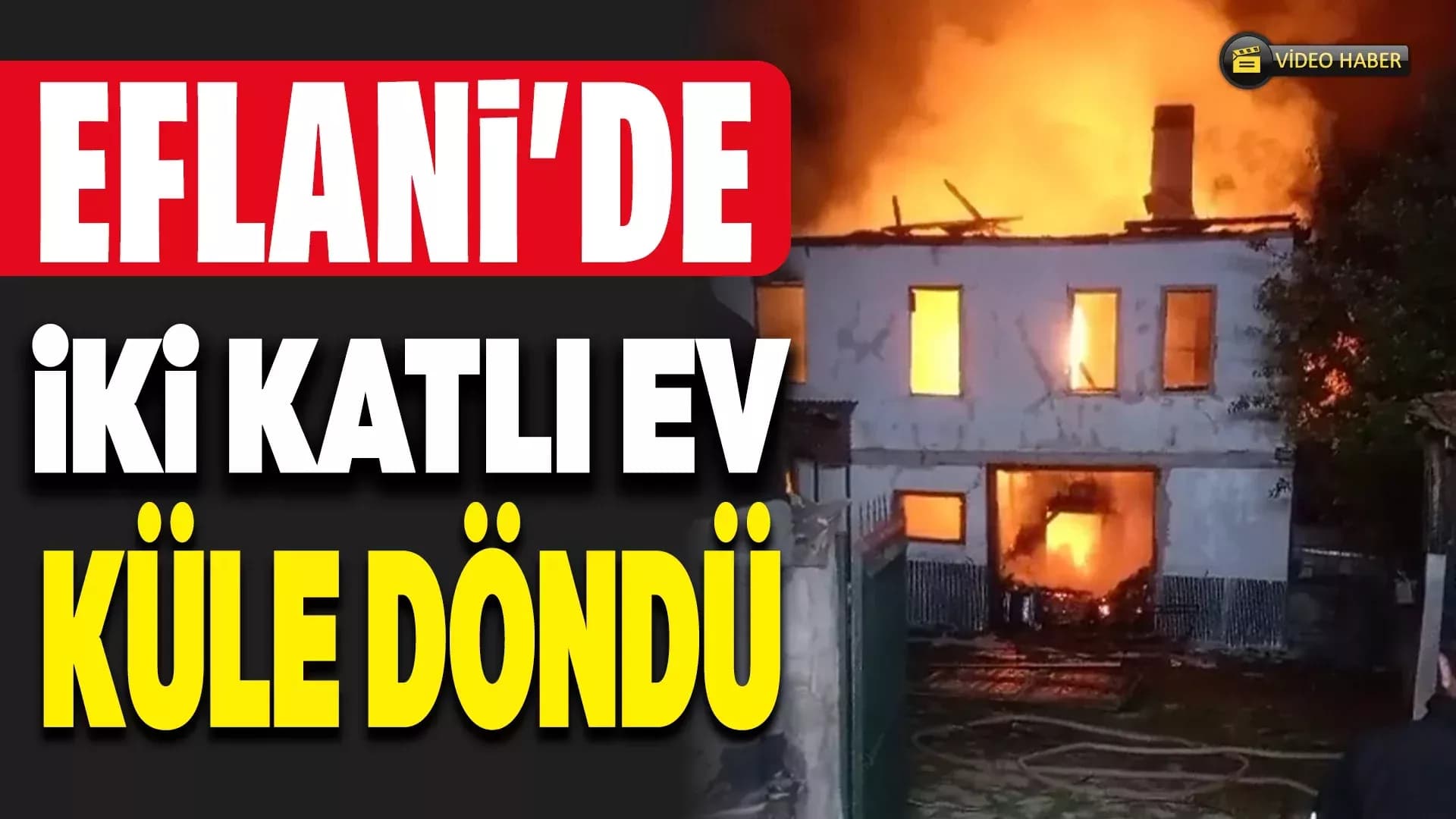 Karabük'te 2 katlı ev alevlere teslim oldu
