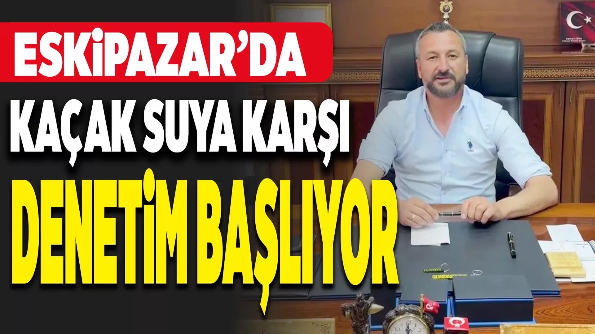 Başkan Cıva'dan kaçak su kullanımıyla ilgili uyarı: "Kimsenin gözünün yaşına bakmayacağız"